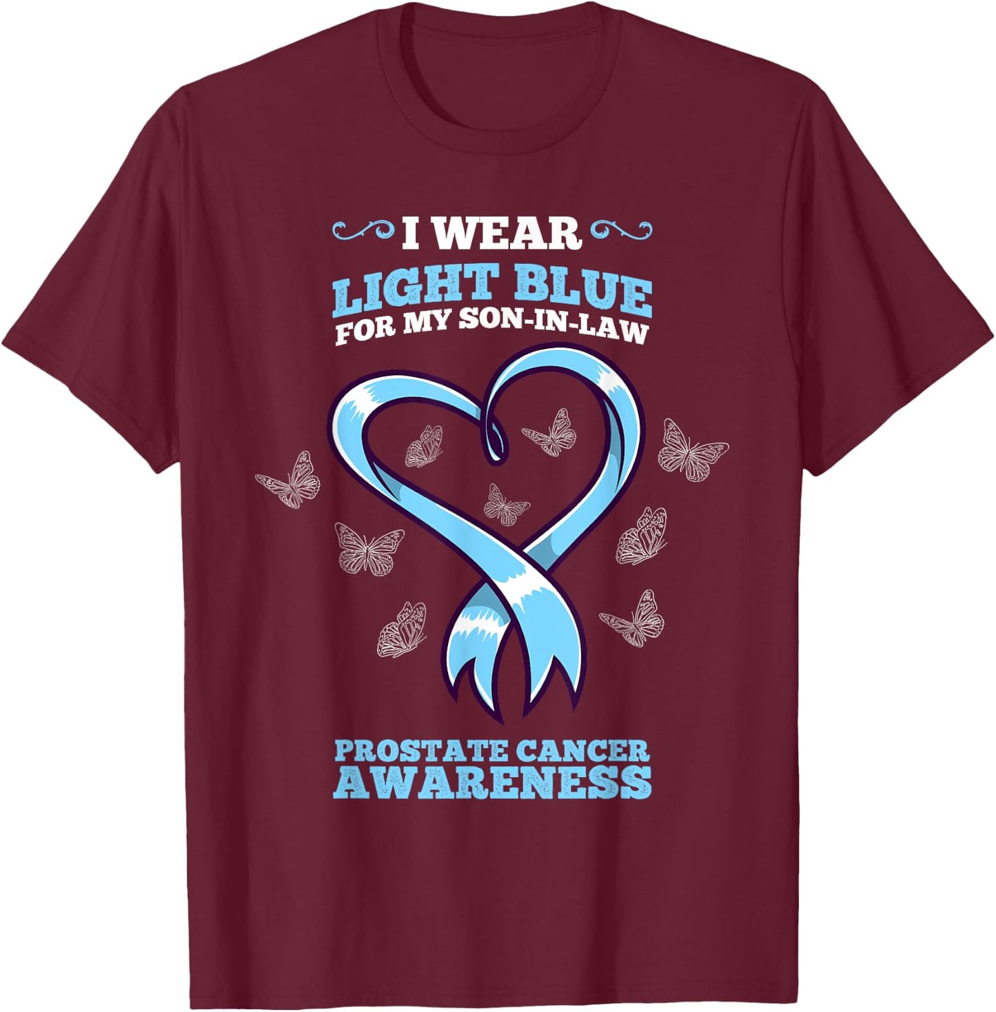 I Wear Light Blue Son In Law Prostate Cancer Awareness T-Shirt - T-Shirt | Maroon