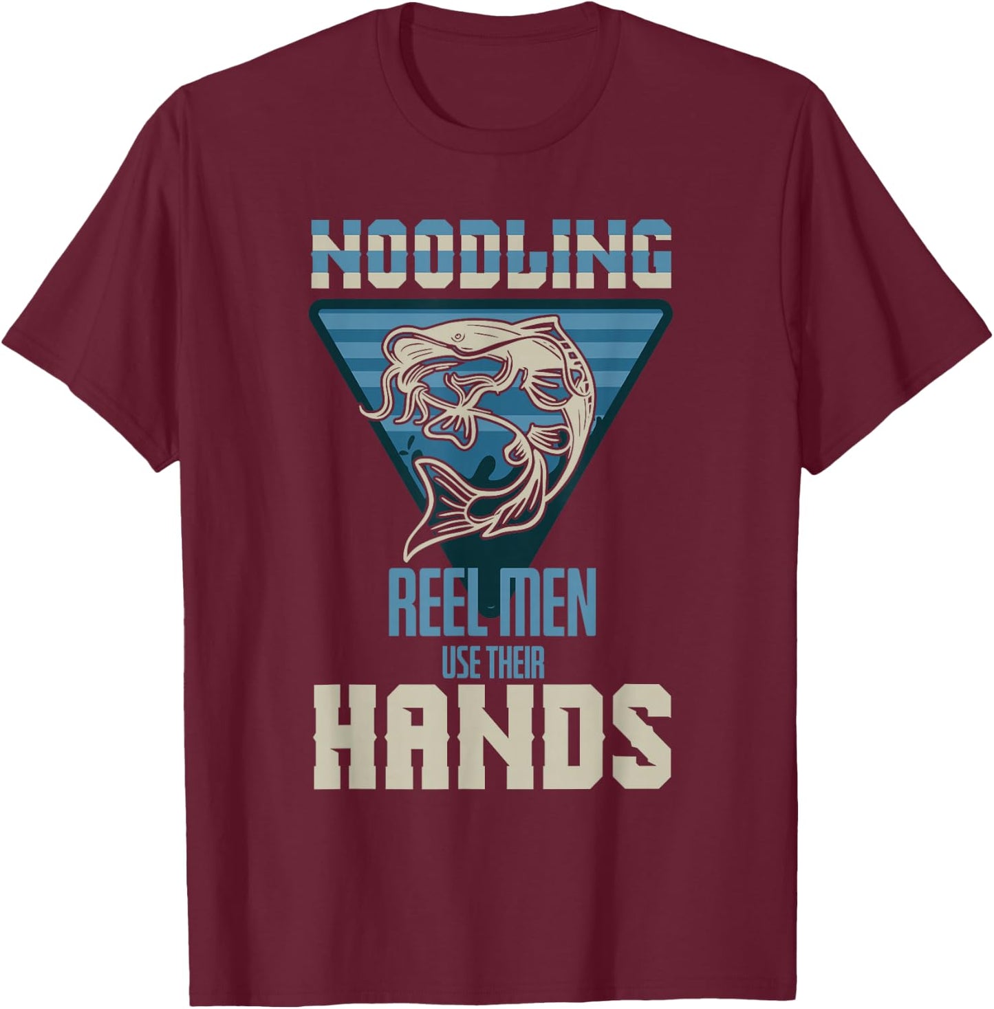 Funny Noodling Hands Noodle Fishing Fishermen T-Shirt - T-Shirt | Maroon