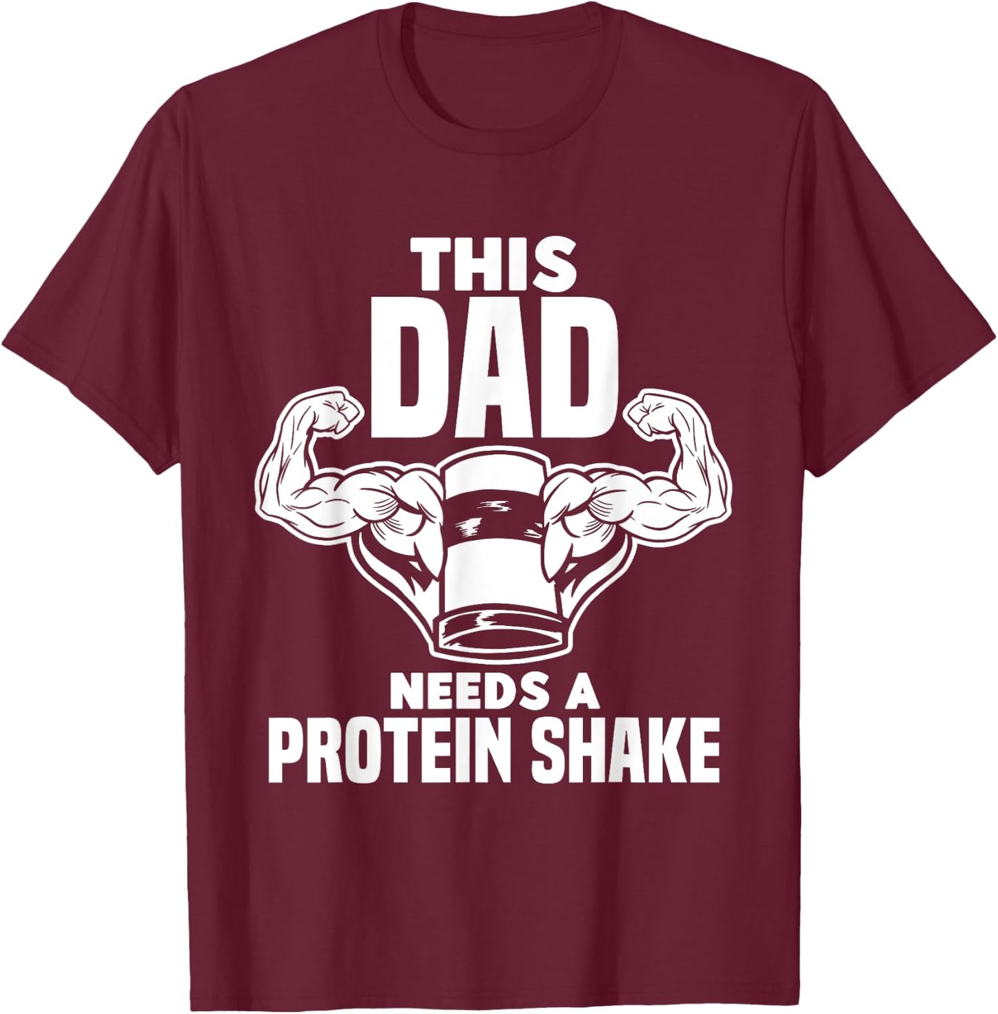 This Dad Needs A Protein Shake Protein Bar T-Shirt - T-Shirt | Maroon