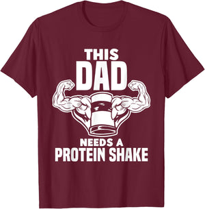 This Dad Needs A Protein Shake Protein Bar T-Shirt - T-Shirt | Maroon