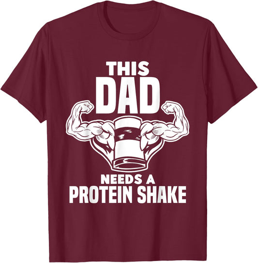 This Dad Needs A Protein Shake Protein Bar T-Shirt - T-Shirt | Maroon
