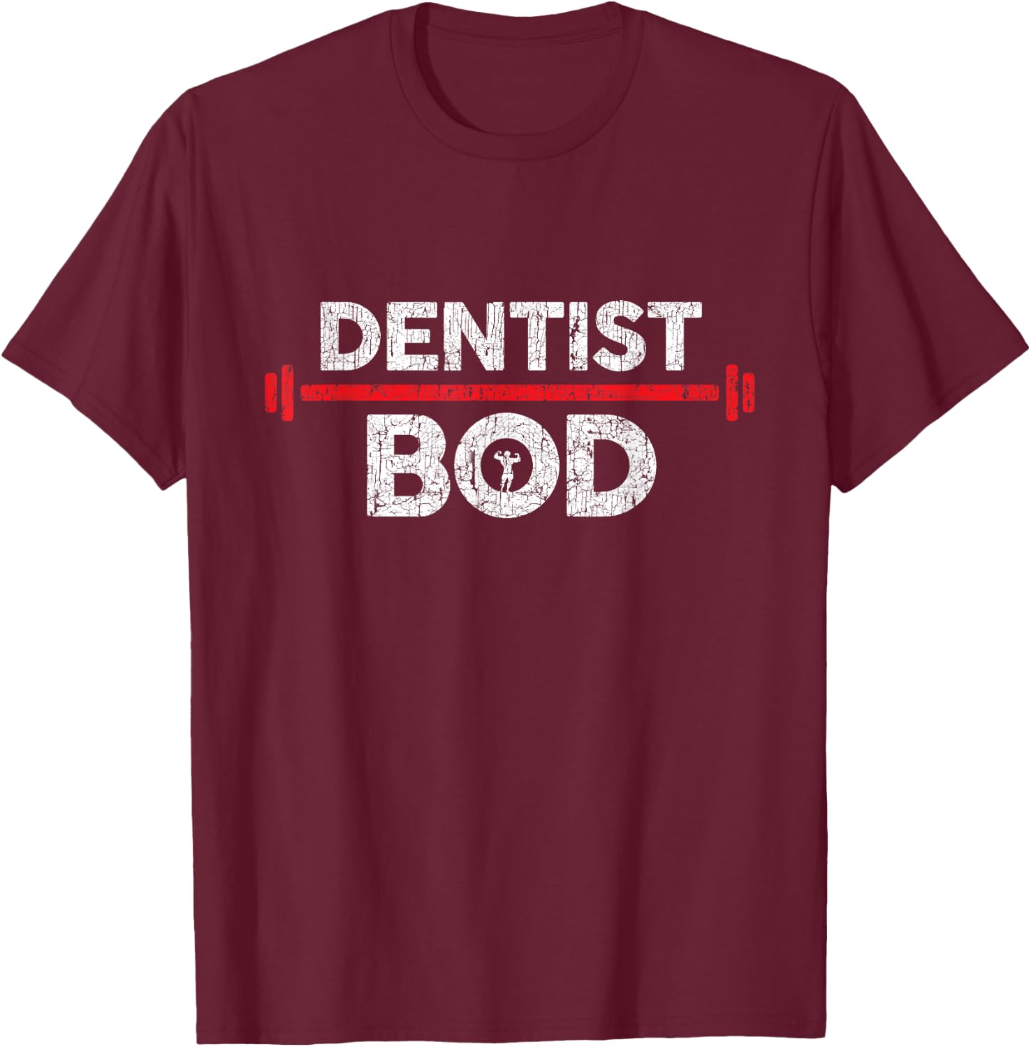 Dentist Bod, Funny Gag Joke Exercise Gym Weightlifting T-Shirt - T-Shirt | Maroon