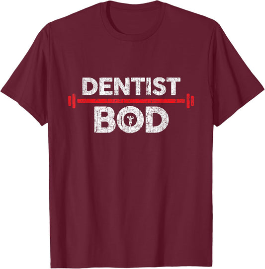 Dentist Bod, Funny Gag Joke Exercise Gym Weightlifting T-Shirt - T-Shirt | Maroon