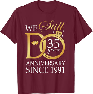 35th Wedding Anniversary We Still Do 35 Years Since 1991 T-Shirt - T-Shirt | Maroon