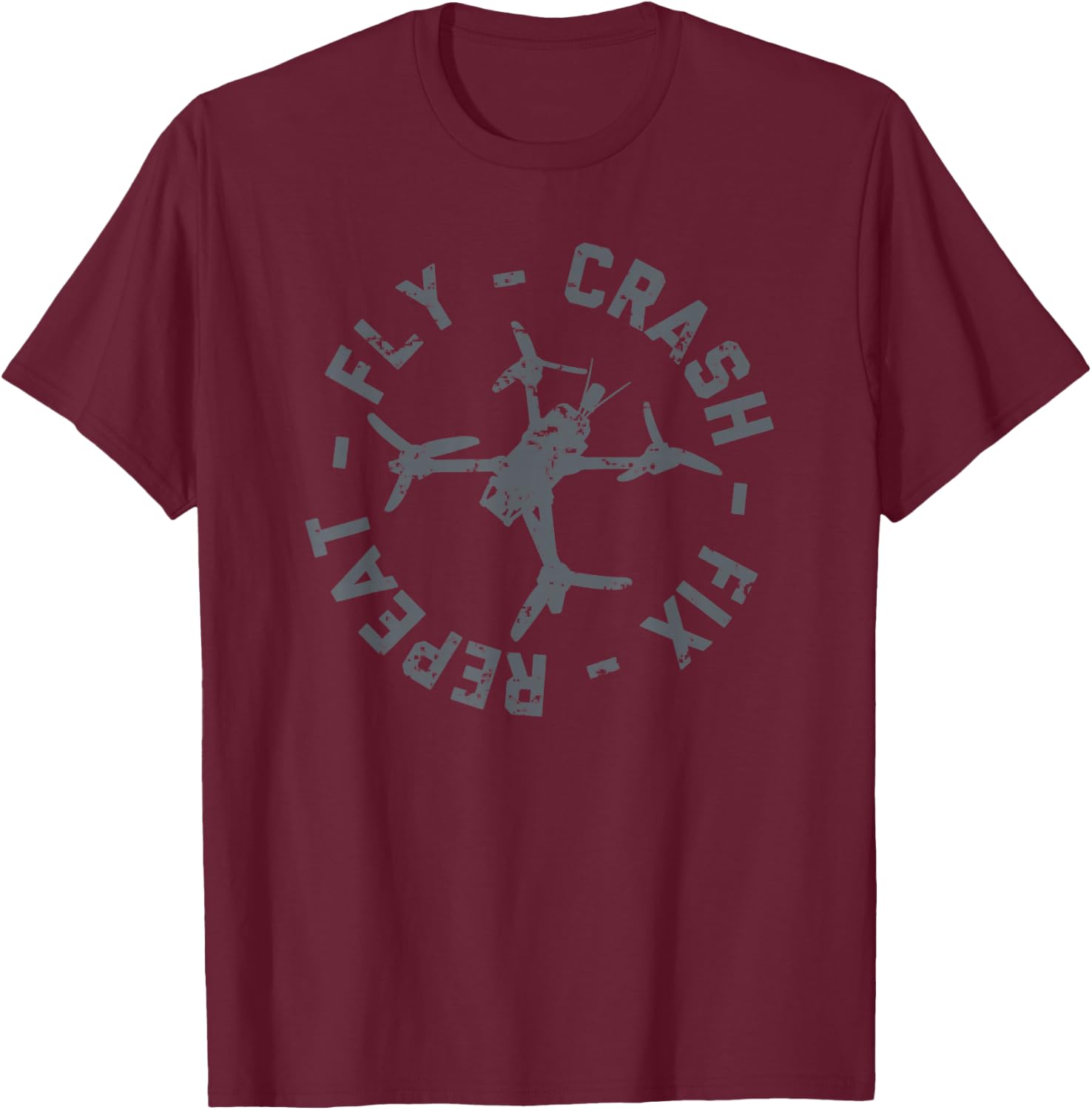 Fly Crash Fix Repeat - Funny FPV Drone Pilot Racing Quad T-Shirt - T-Shirt | Maroon