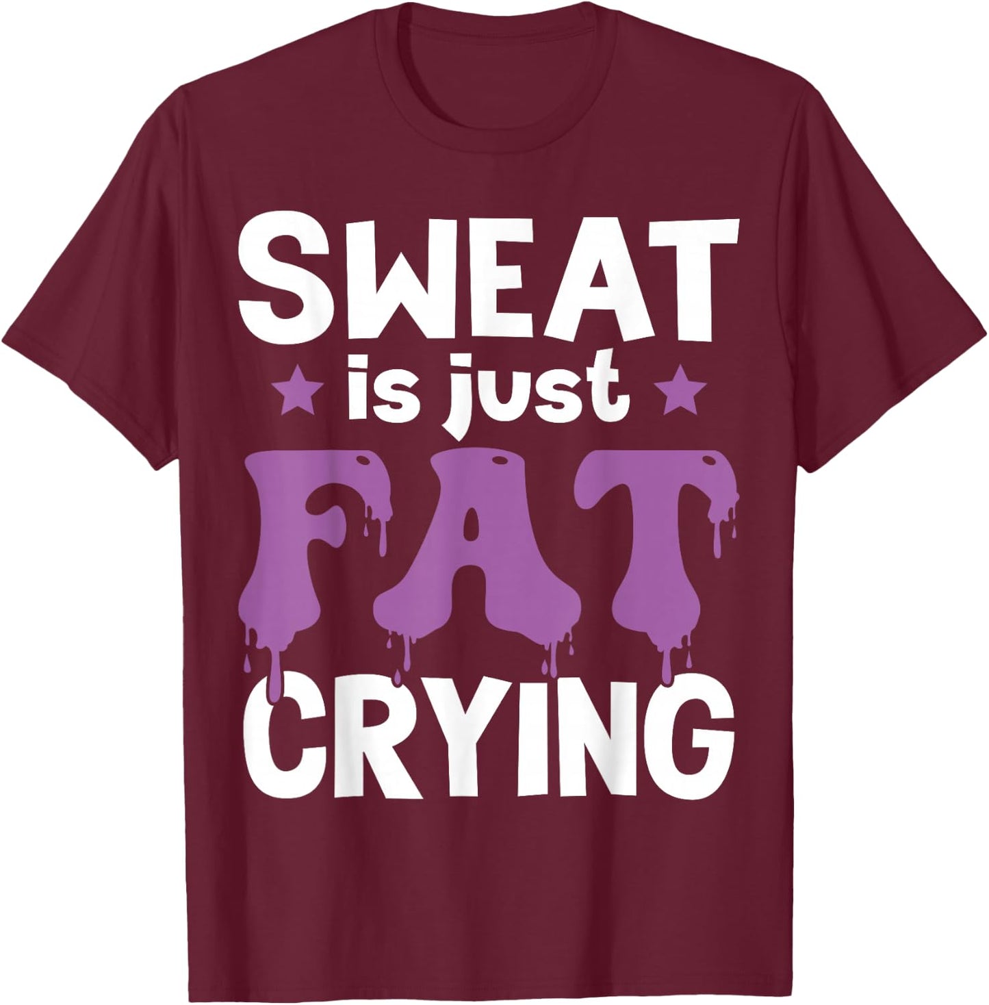 Funny Gym Fitness Workout Sweat Is Just Fat Crying Runner T-Shirt - T-Shirt | Maroon