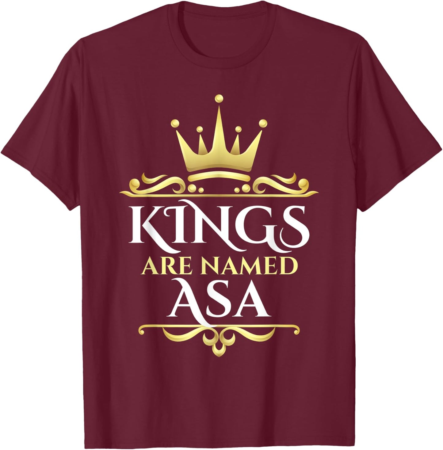 Kings Are Named Asa T-Shirt - T-Shirt | Maroon