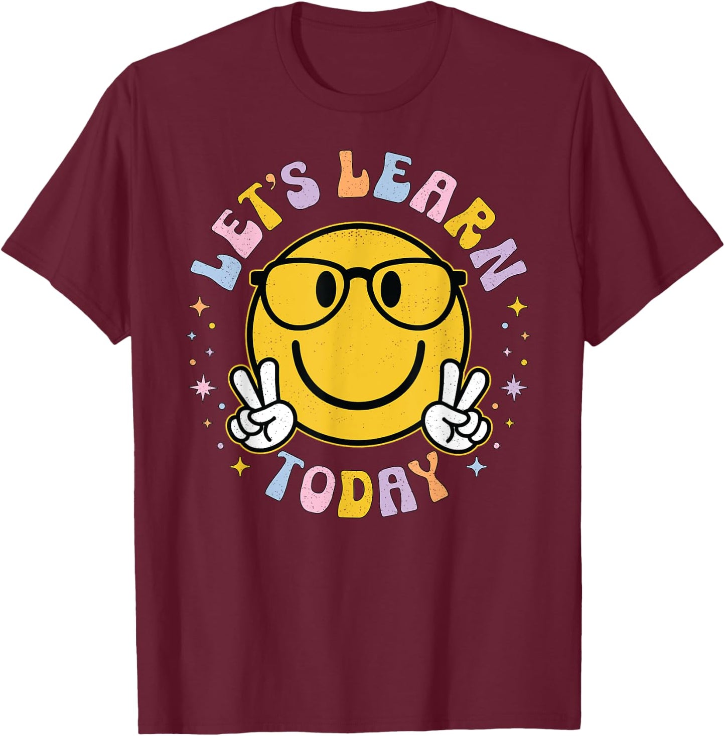 Lets Learn Today Shirt Smile Face Back to School Kid Teacher T-Shirt - T-Shirt | Maroon