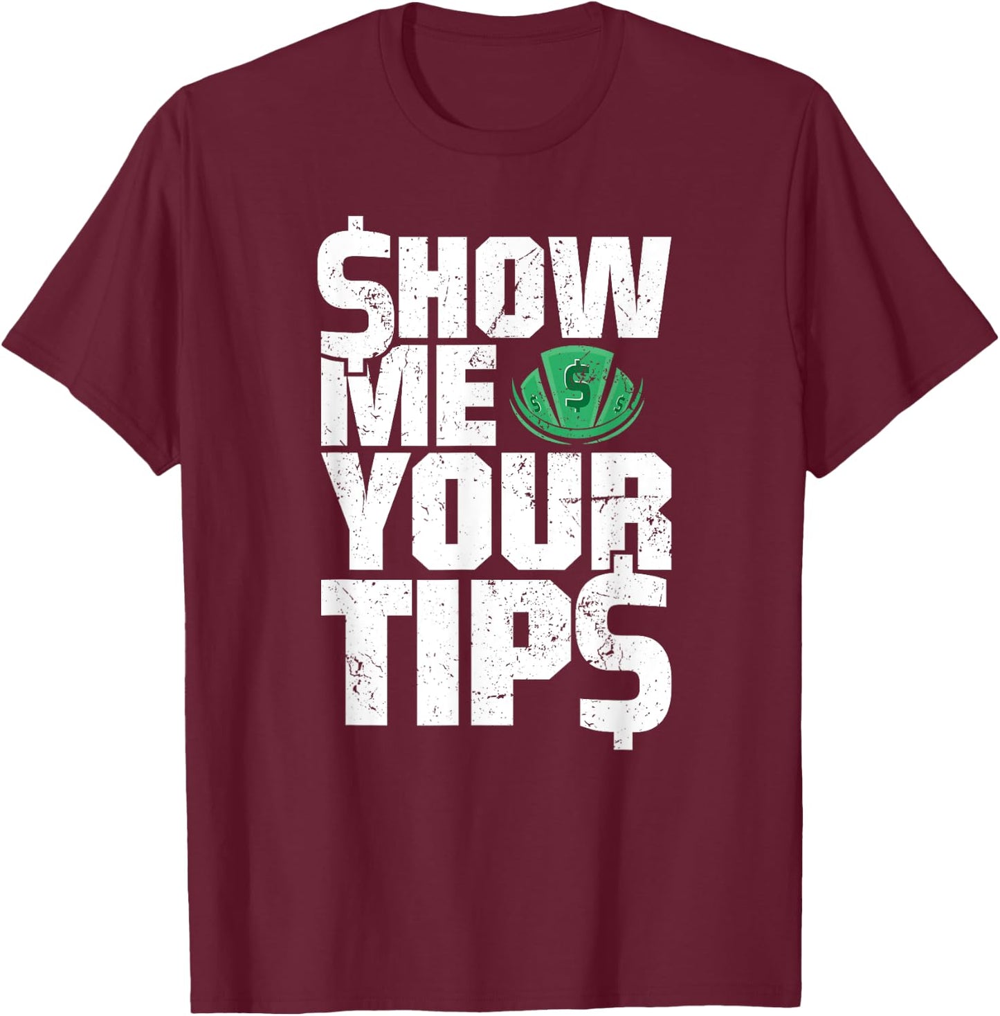 Show Me Your Tips Funny Bartender Water Shirt T-Shirt - T-Shirt | Maroon