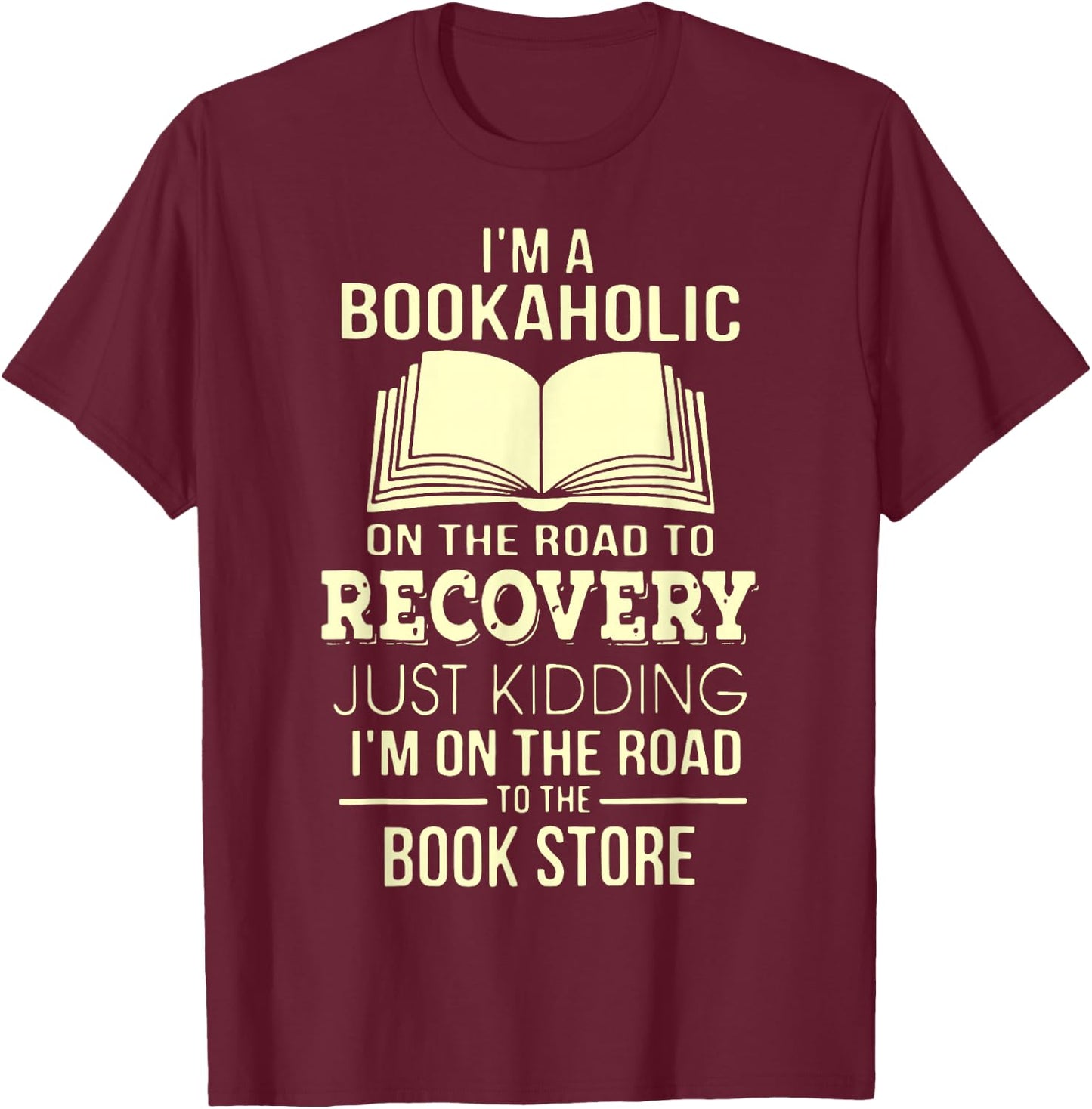 I'm A Bookaholic On The Road Recovery T-Shirt - T-Shirt | Maroon