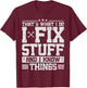 That's What I Do I Fix Stuff And I Know Things Funny Saying T-Shirt - T-Shirt | Maroon