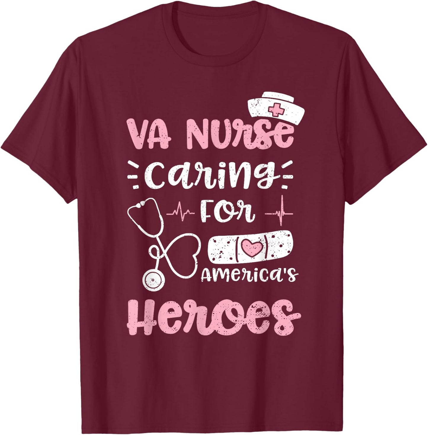 VA: VA Nurse Caring For America's Heroes - Nurse Sayings T-Shirt - T-Shirt | Maroon