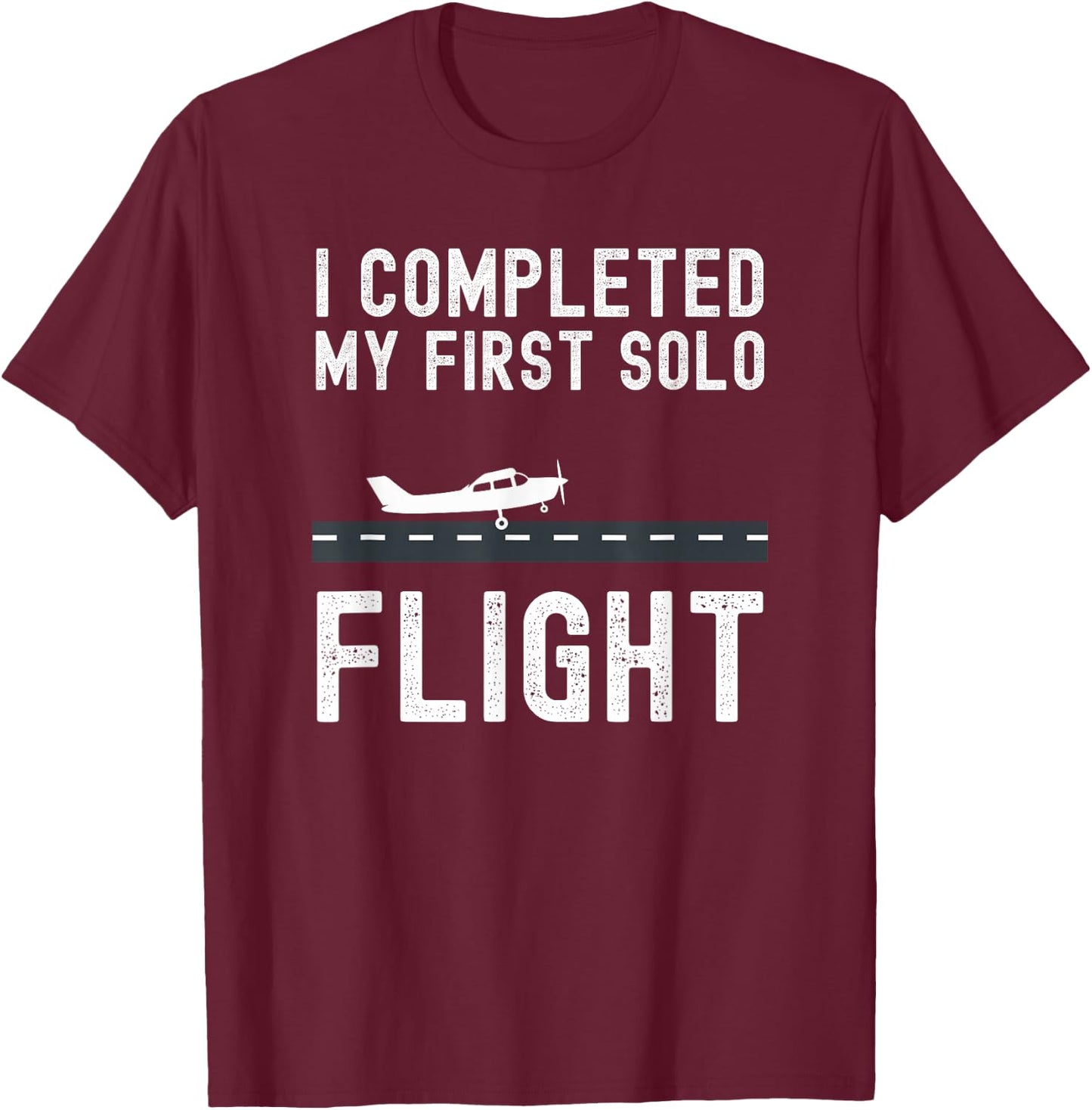 I COMPLETED MY FIRST SOLO FLIGHT Student pilot landing T-Shirt - T-Shirt | Maroon