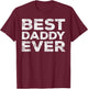 Best Daddy Ever Shirt Men Dad Fathers Day T-Shirt - T-Shirt | Maroon