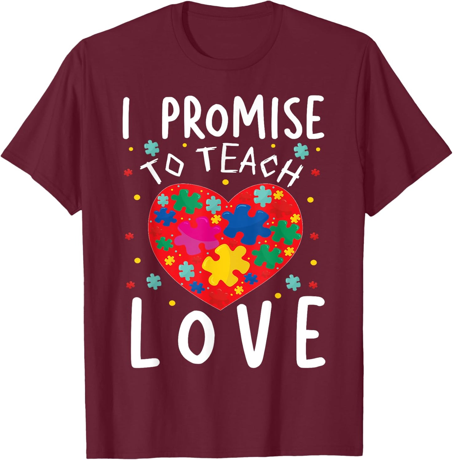 I Promise To Teach Love | Classroom Teacher Teaching Men Women Girls Kids T-Shirt - T-Shirt | Maroon