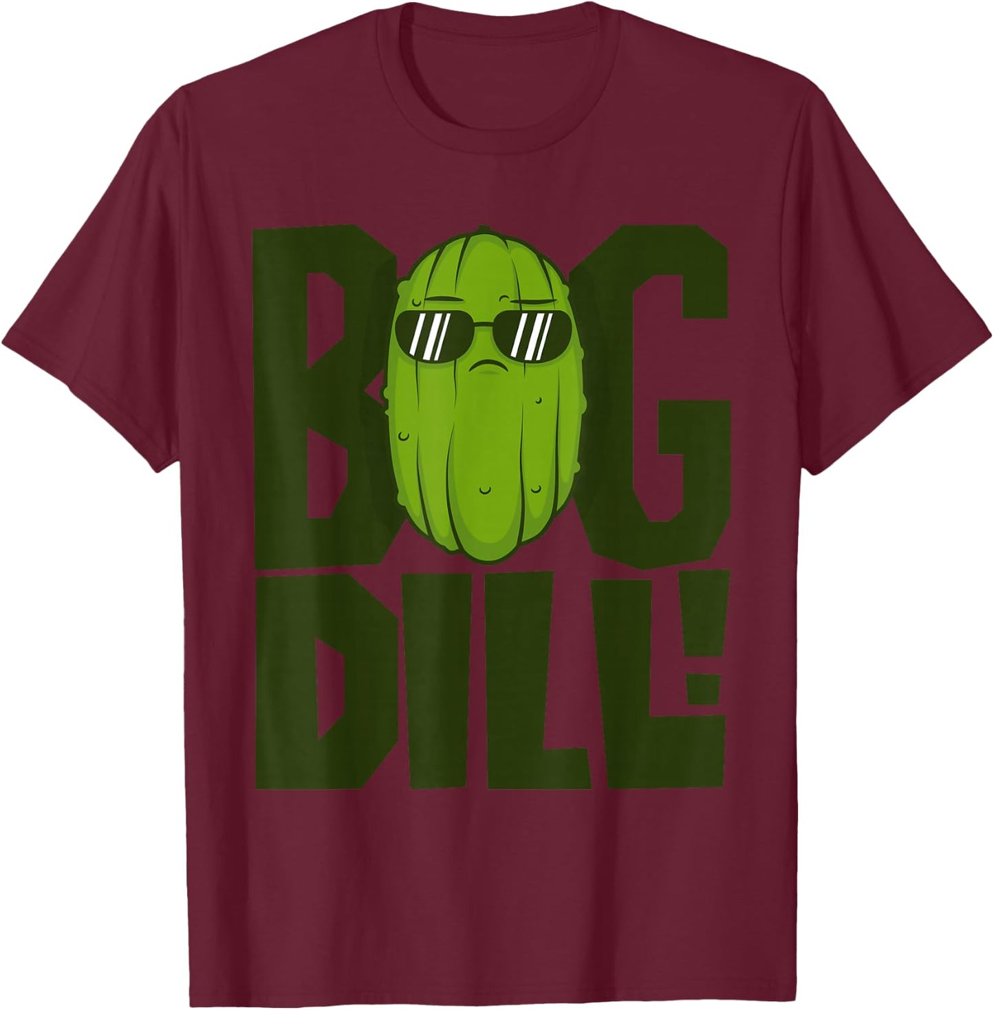 Big Dill - I Love Green Pickles Shirt T-Shirt - T-Shirt | Maroon