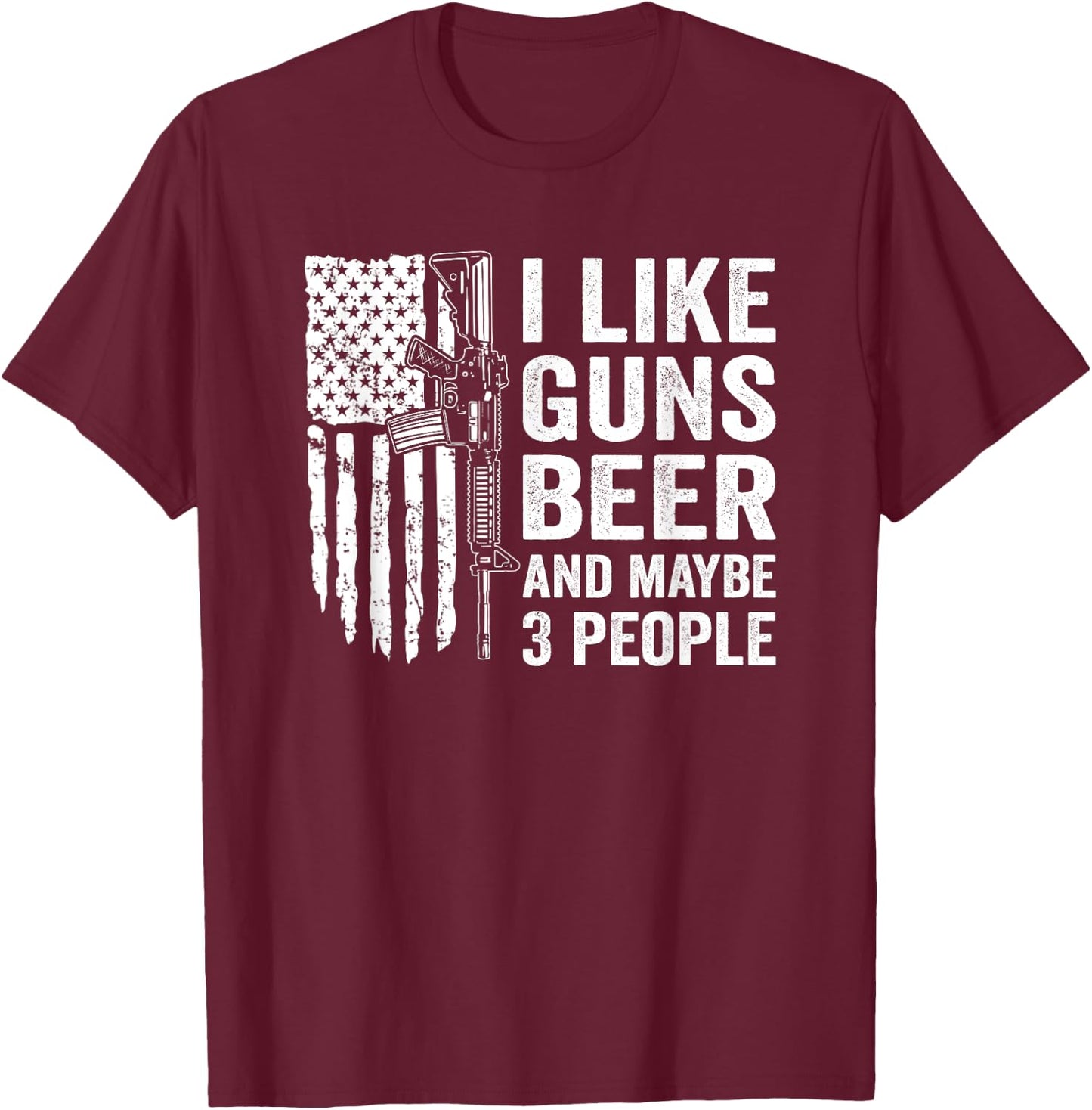 I Like Guns Beer & Maybe 3 People - Funny Drinking Gun Joke T-Shirt - T-Shirt | Maroon