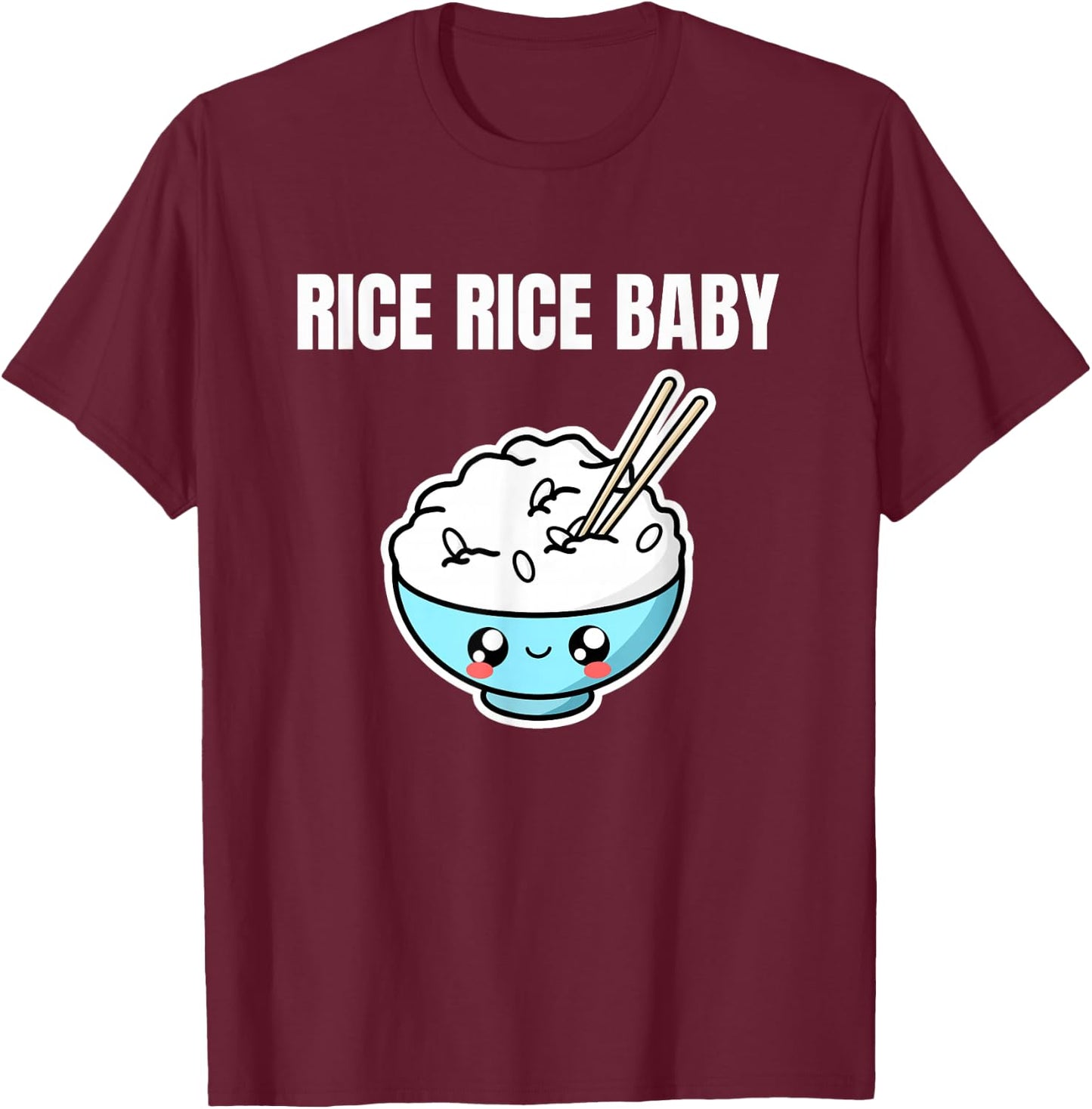 Rice Rice Baby Asian Food Foodie Fried Rice Bowl Funny Pun T-Shirt - T-Shirt | Maroon
