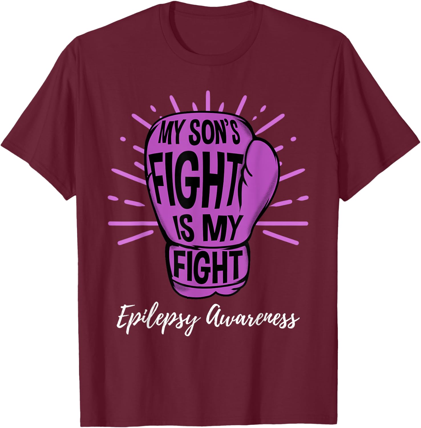 My Sons Fight Is My Fight Epilepsy Awareness T-Shirt - T-Shirt | Maroon