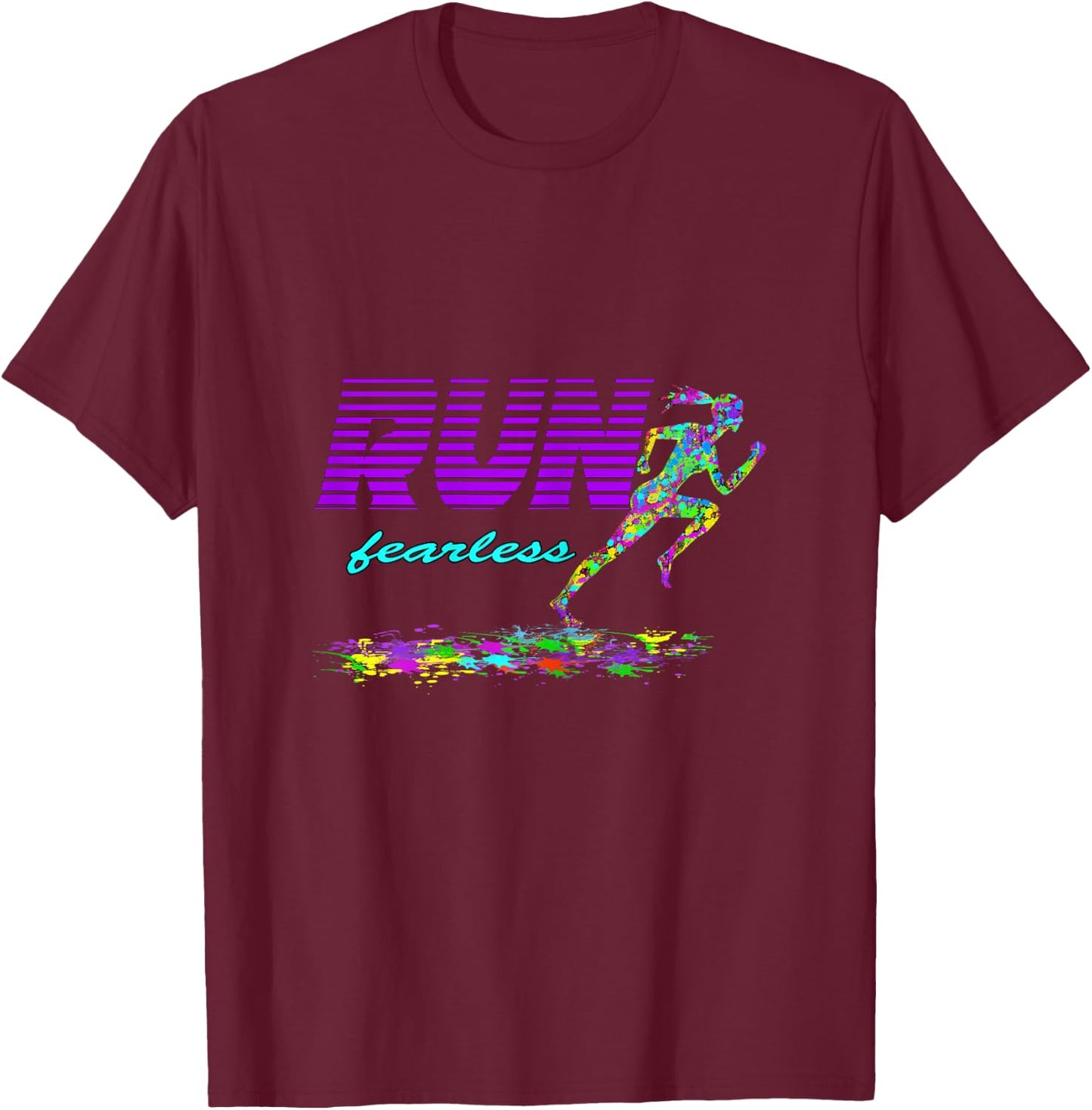 Run Fearless Colorful Splash Running Fit women girl T-Shirt - T-Shirt | Maroon