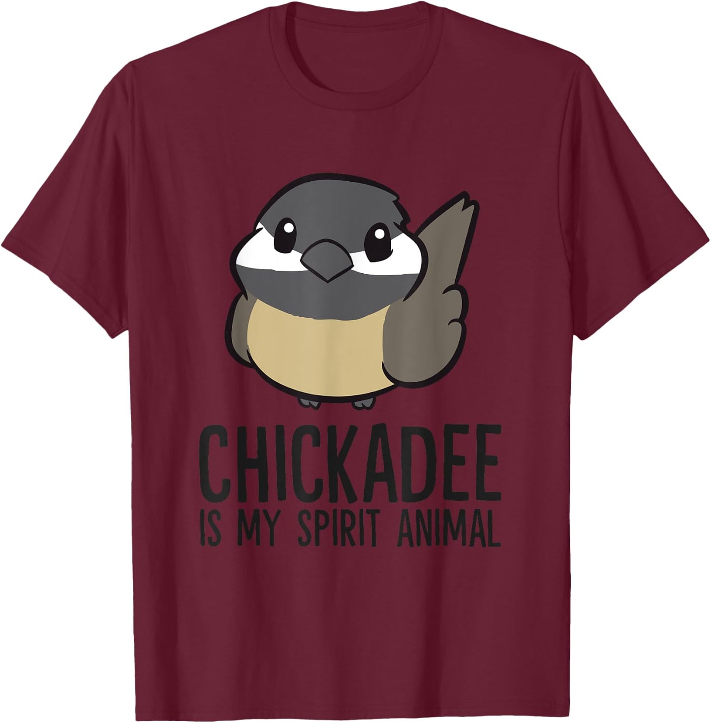 Chickadee Is My Spirit Animal Funny Chickadee T-Shirt - T-Shirt | Maroon