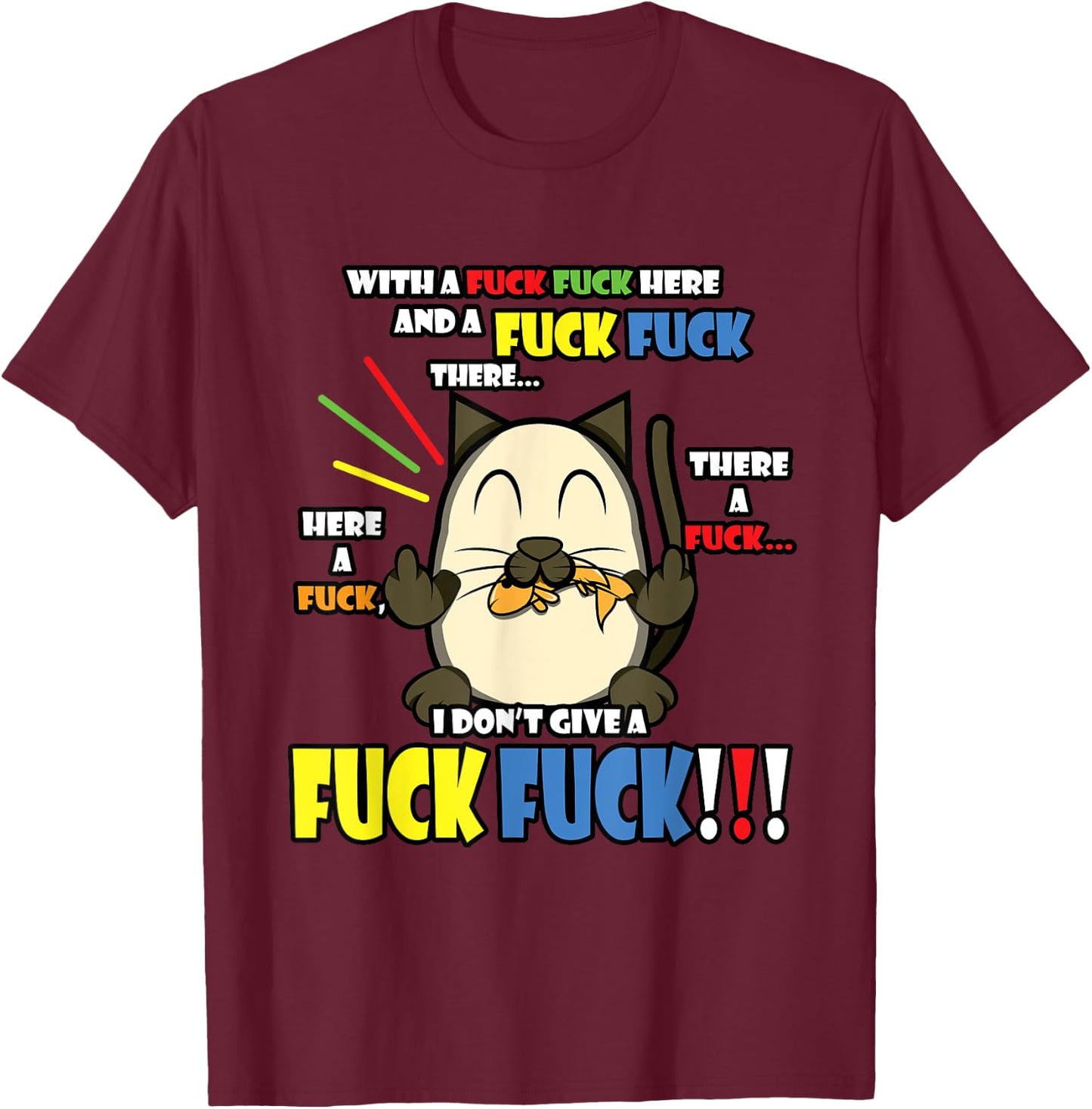 I Don't Give A Fuck Funny Here Fuck There Cat Shirt Gift Women T-Shirt - T-Shirt | Maroon