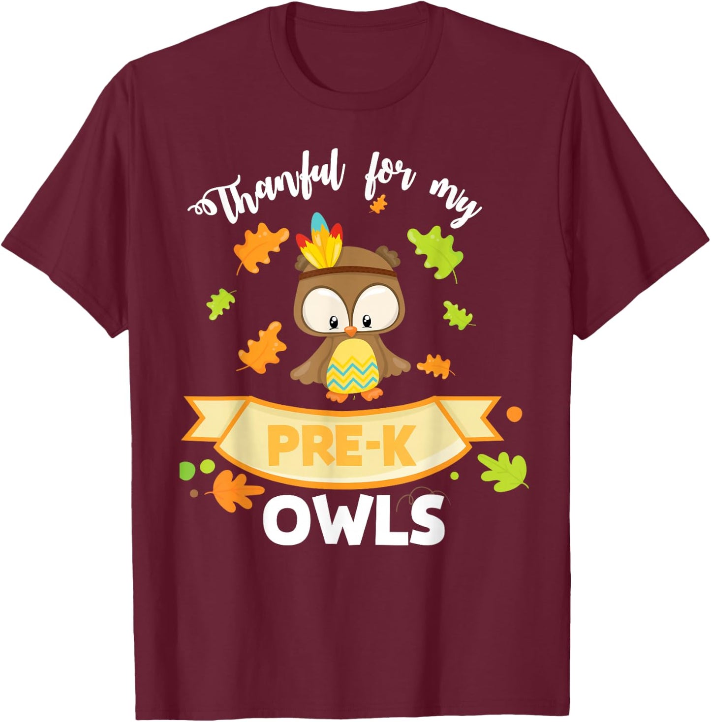 Thankful For My Pre-K Owls Thanksgiving T Shirt Teacher T-Shirt - T-Shirt | Maroon