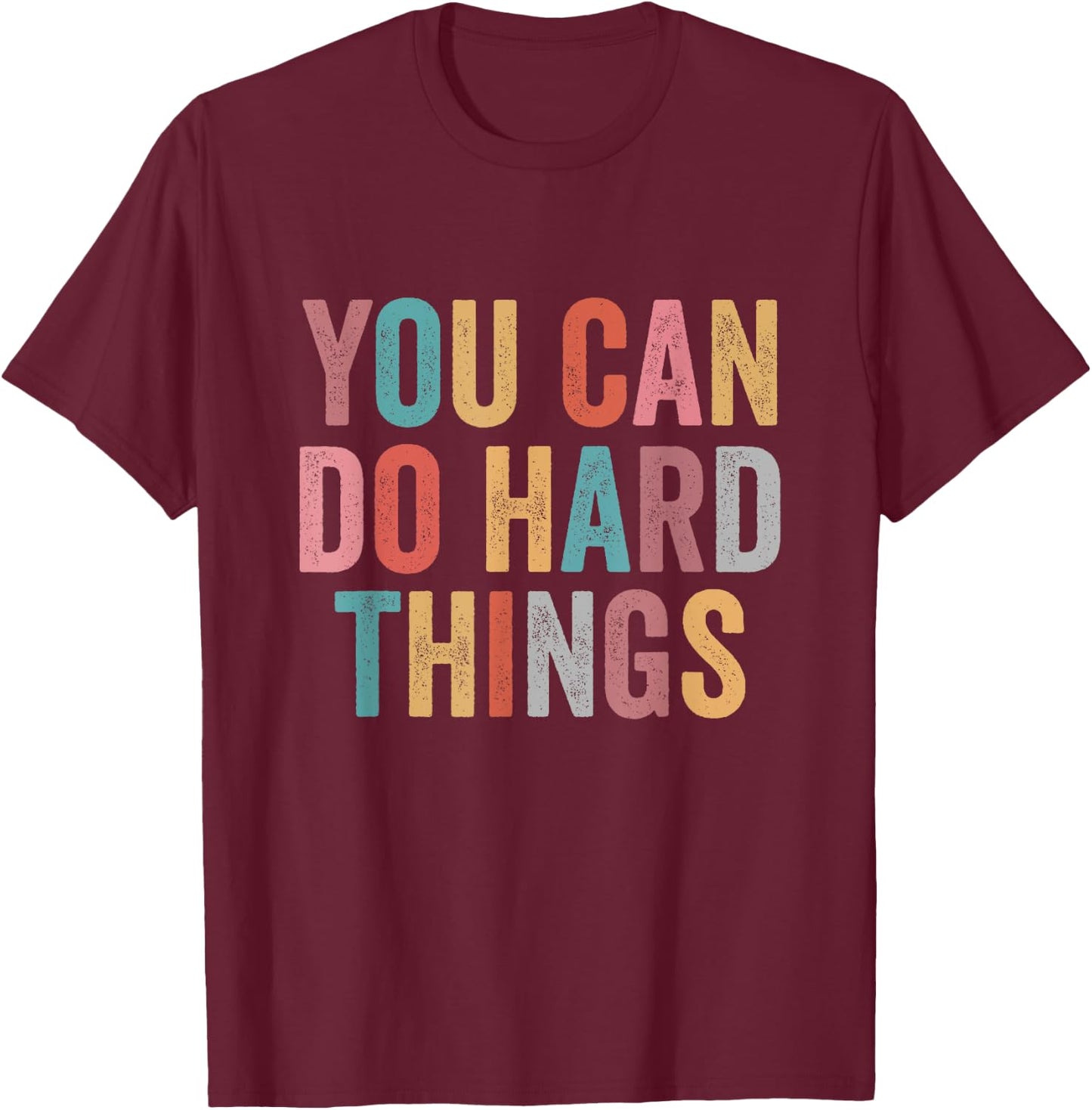You Can Do Hard Things Motivational Quote Teacher Students Men Women Girls Kids T-Shirt - T-Shirt | Maroon