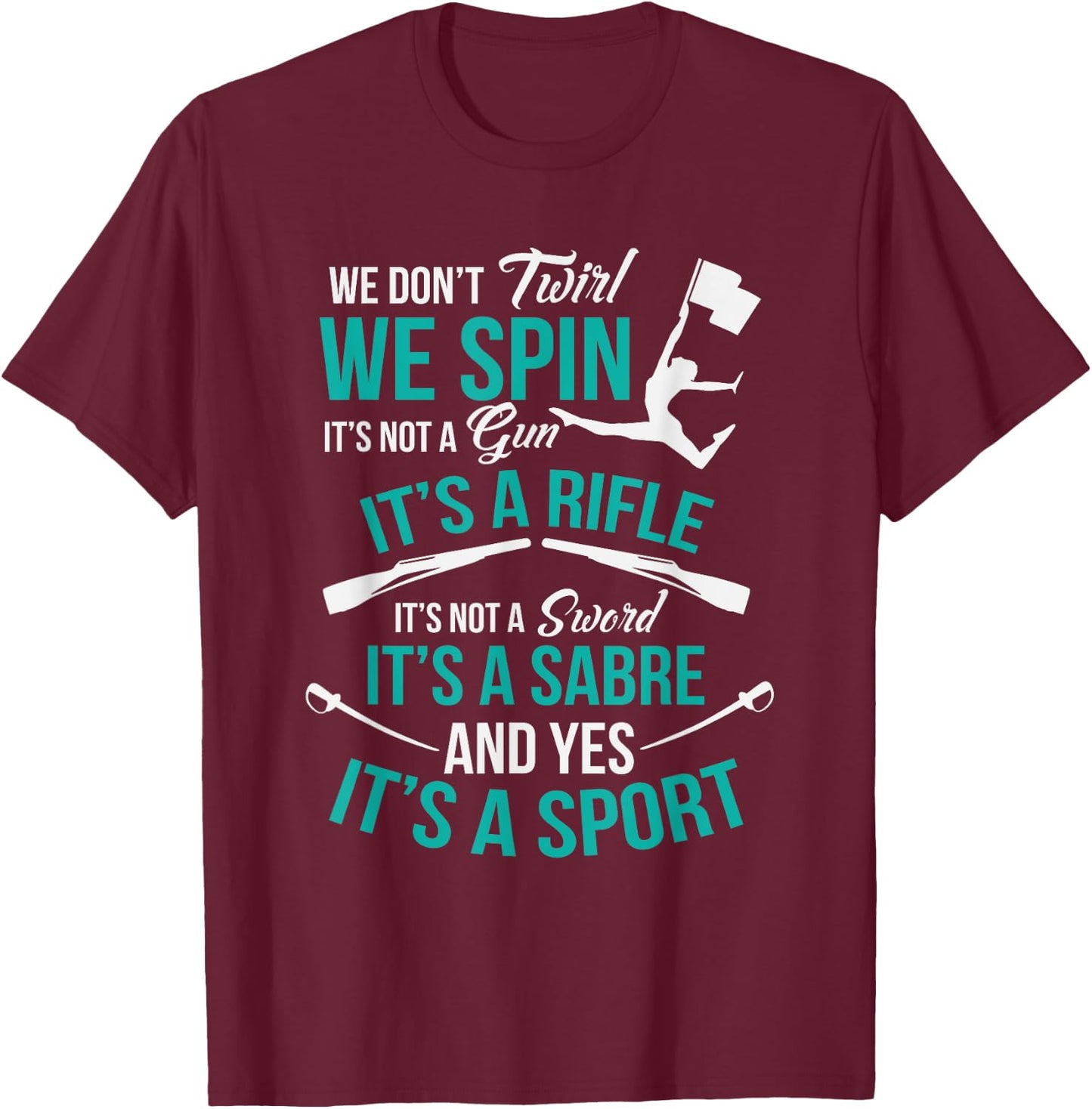 We Don't Twirl We Spin Cute Color Guard Flag Team T-Shirt - T-Shirt | Maroon
