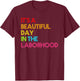 It's a Beautiful Day In The Laborhood Gift Nurse Week T-Shirt - T-Shirt | Maroon