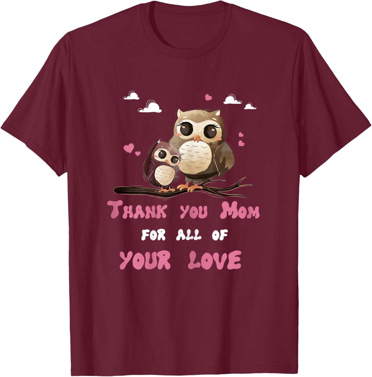 Mama Owl Thank You for All Your Love Shirt Mother's Day T-Shirt - T-Shirt | Maroon