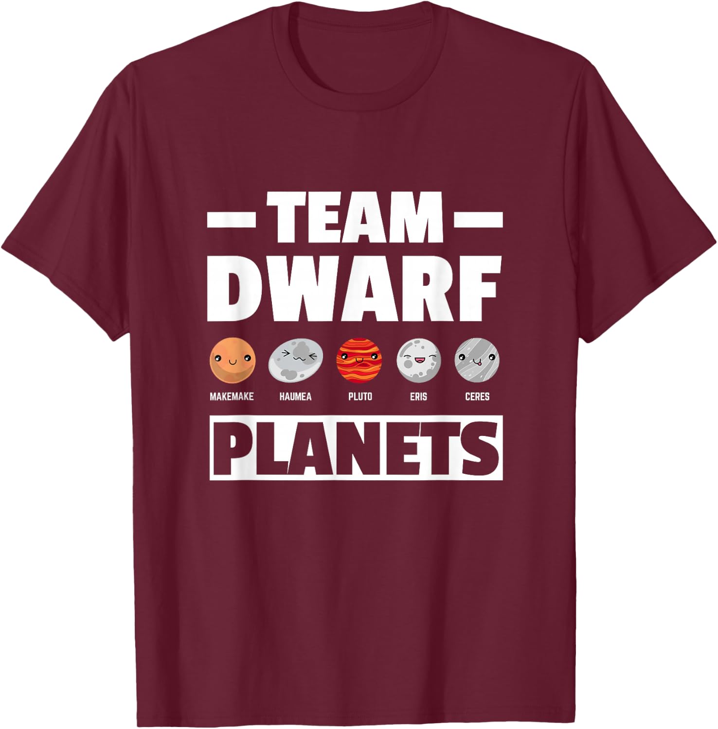 Space Team Dwarf Planets for Adults and Children Astronomy T-Shirt - T-Shirt | Maroon