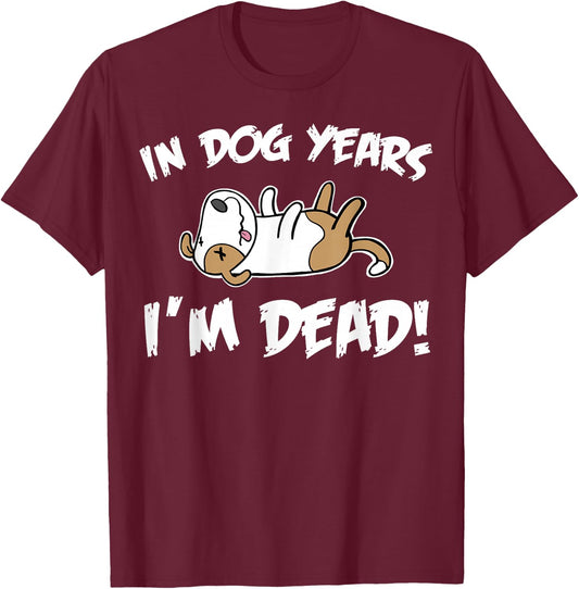 Miftees Birthday In Dog Years I'm Dead T-Shirt - T-Shirt | Maroon
