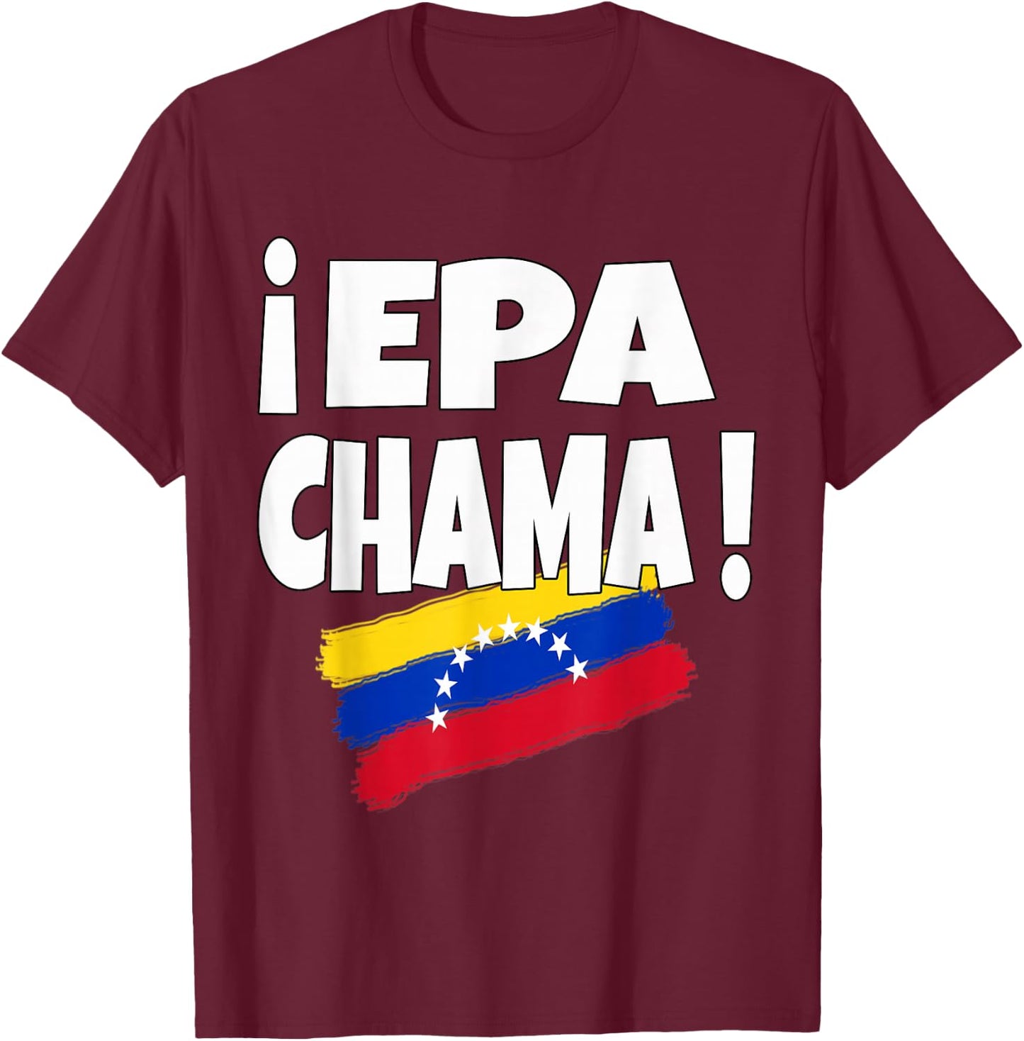 Epa Chama Design with Venezuelan Flannel Venezuela Flag T-Shirt - T-Shirt | Maroon