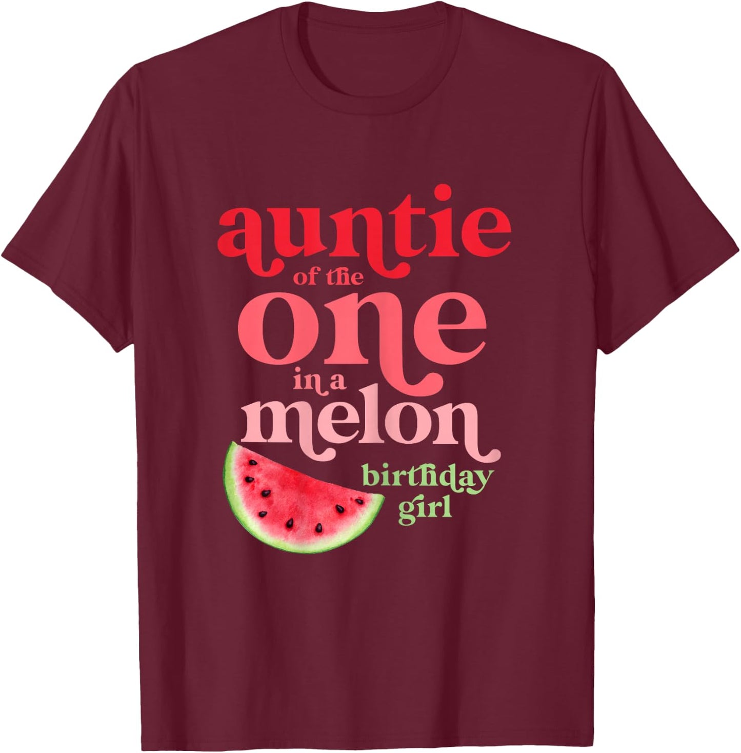 Auntie of the One In A Melon Birthday Girl Watermelon First T-Shirt - T-Shirt | Maroon