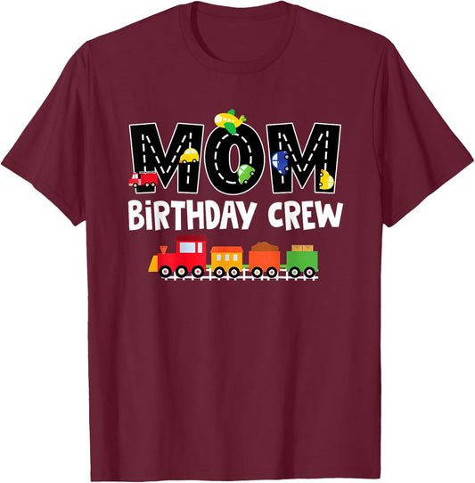 Mom Birthday Crew Shirt Mother Transportation Birthday Party T-Shirt - T-Shirt | Maroon
