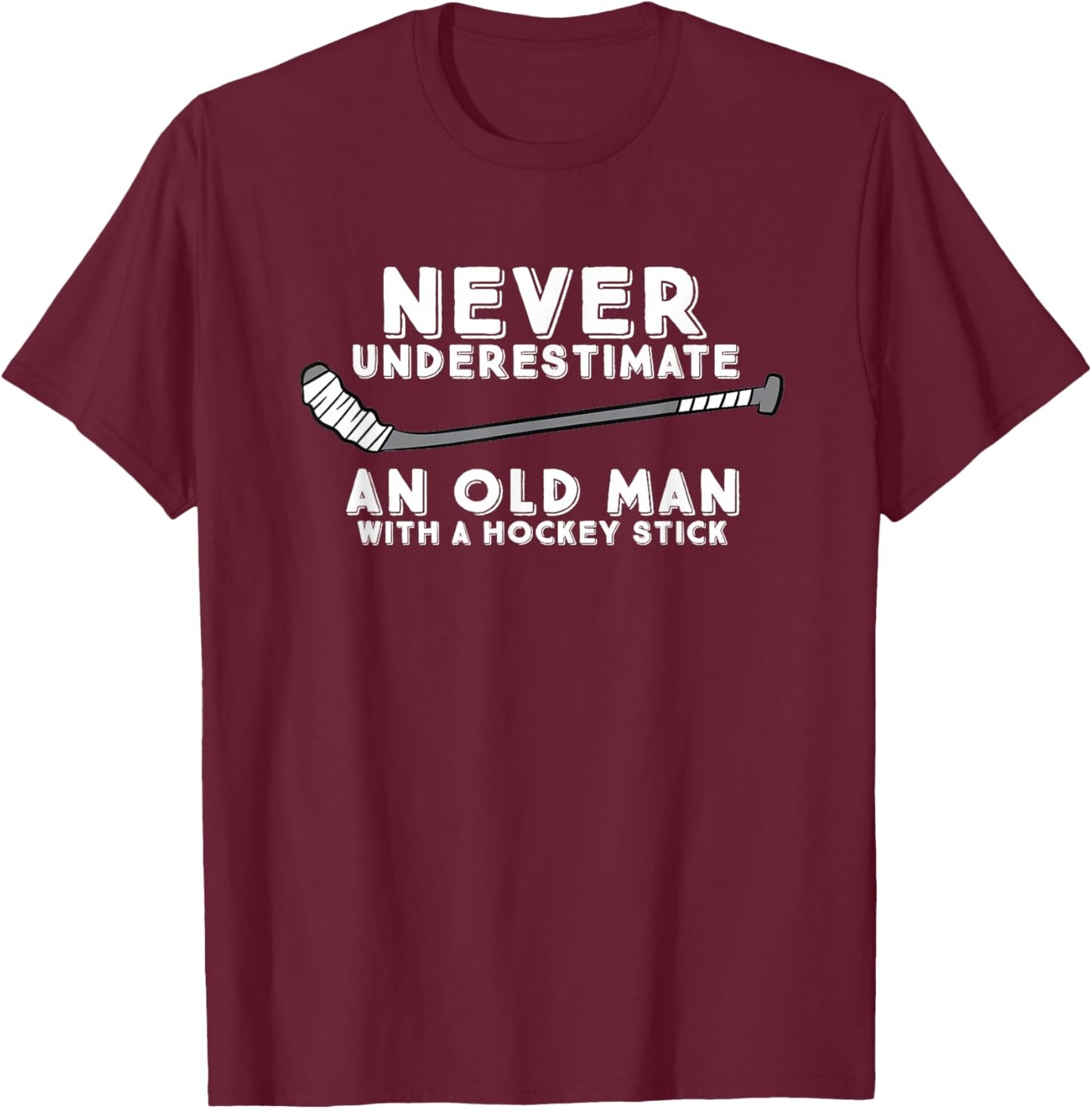Never Underestimate an Old Man with A Stick Old Man Hockey T-Shirt - T-Shirt | Maroon