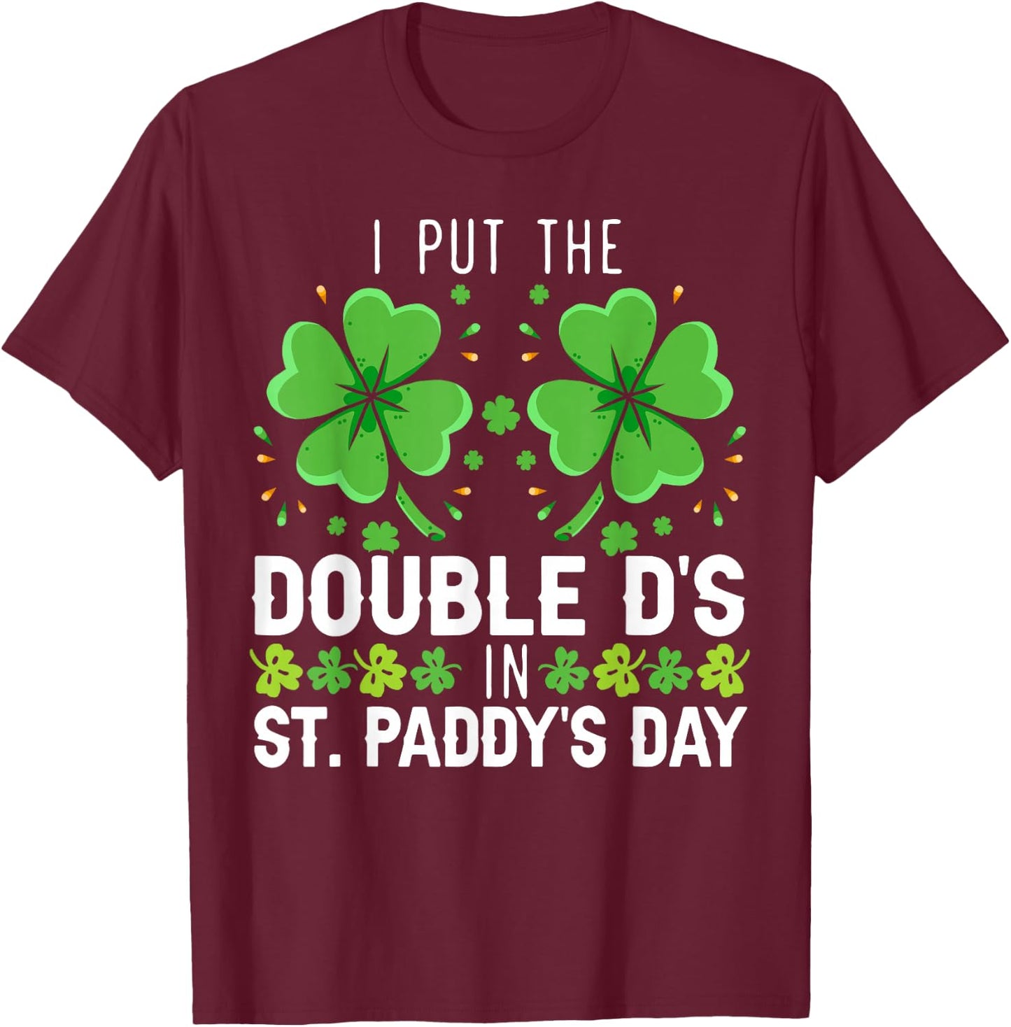 I Put The Double D's In St. Paddy's Day Irish T-Shirt - T-Shirt | Maroon