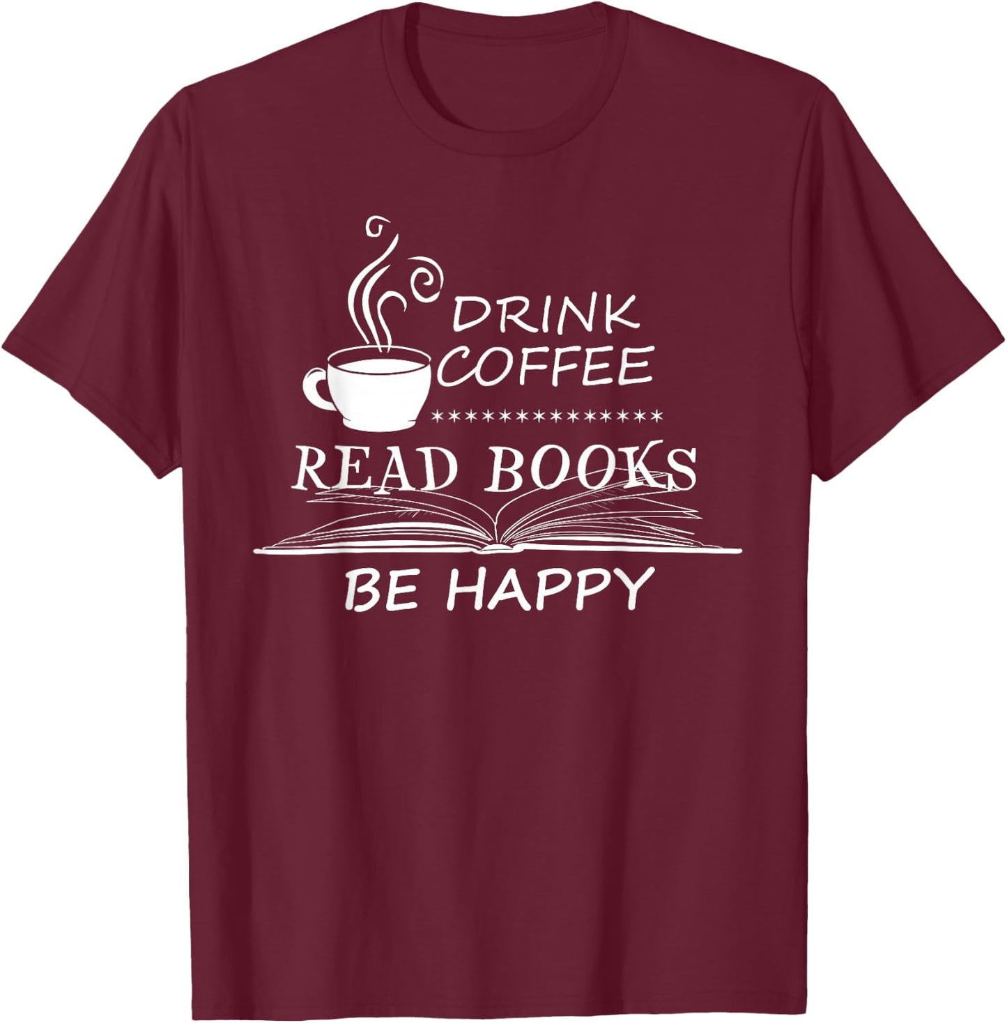 Drink Coffee Read Books Is Great Gift T-Shirt - T-Shirt | Maroon