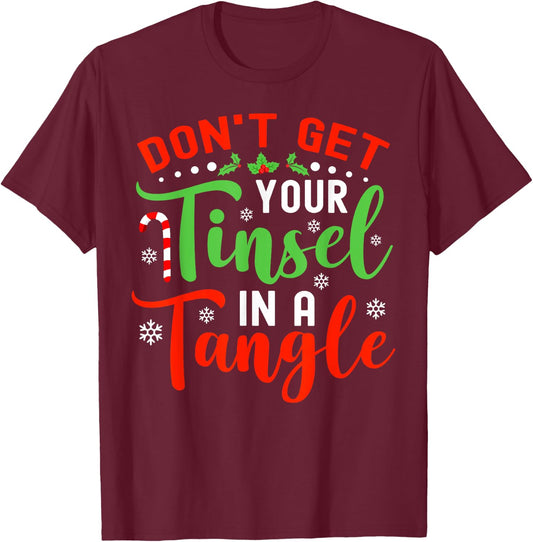 Don't Get Your Tinsel In A Tangle Black Christmas T-Shirt - T-Shirt | Maroon