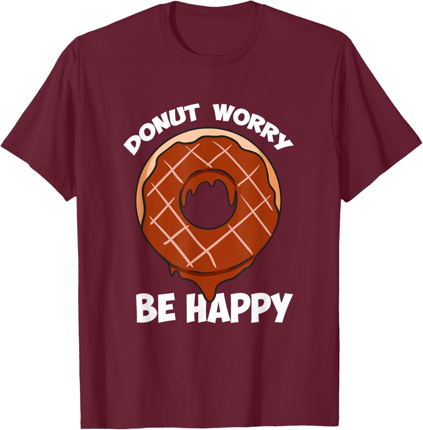 Funny Donuts Donut Worry Be Happy Chocolate Donut T-Shirt - T-Shirt | Maroon