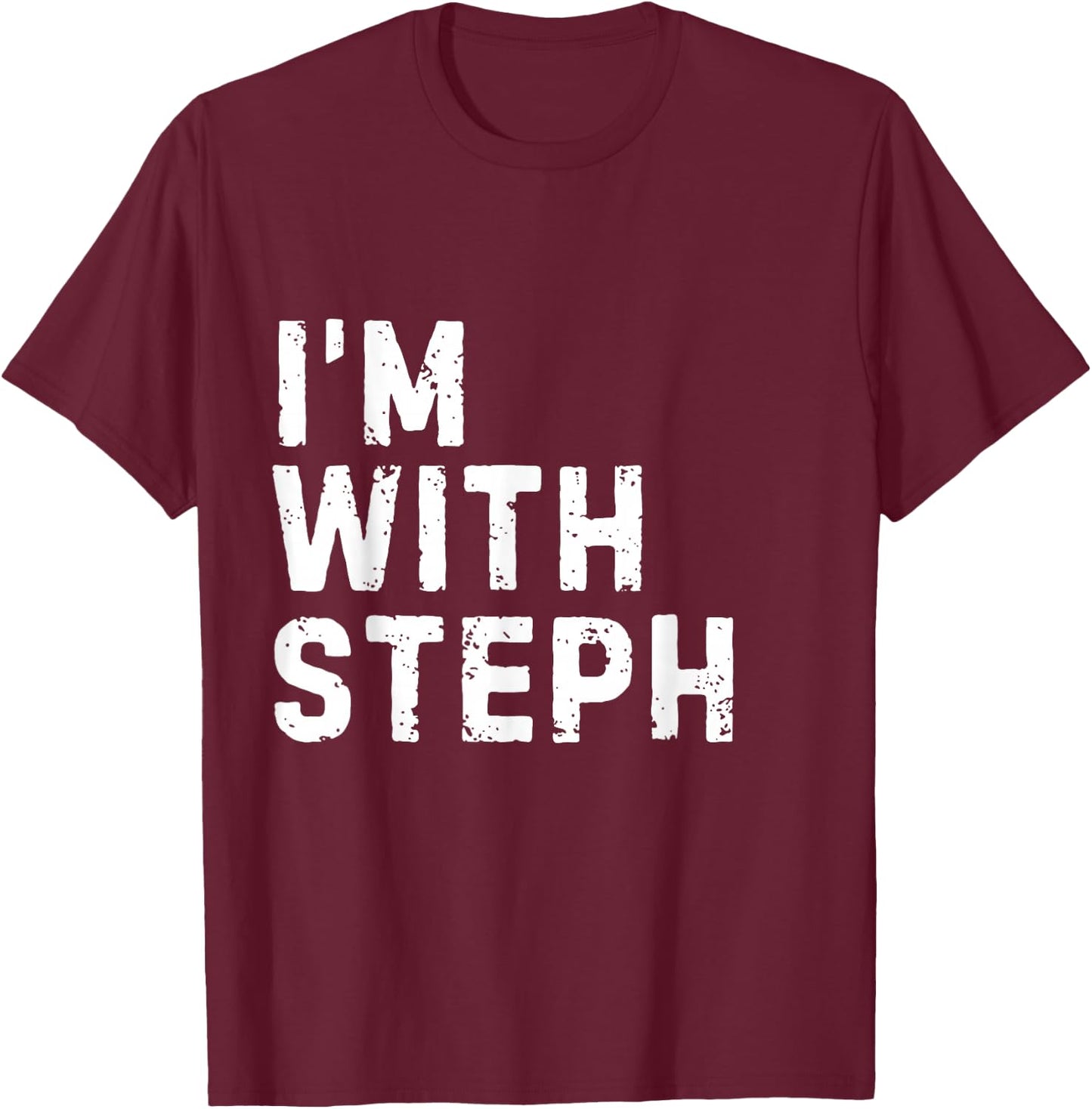Funny Steph "I'm with Steph" Bachelorette Steph Birthday T-Shirt - T-Shirt | Maroon