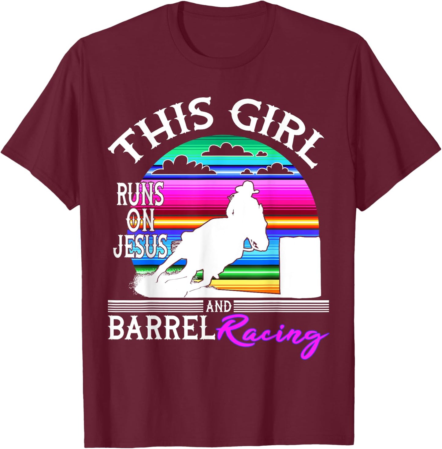 Serape Horse Barrel Racing This Girl runs on Jesus Rodeo T-Shirt - T-Shirt | Maroon