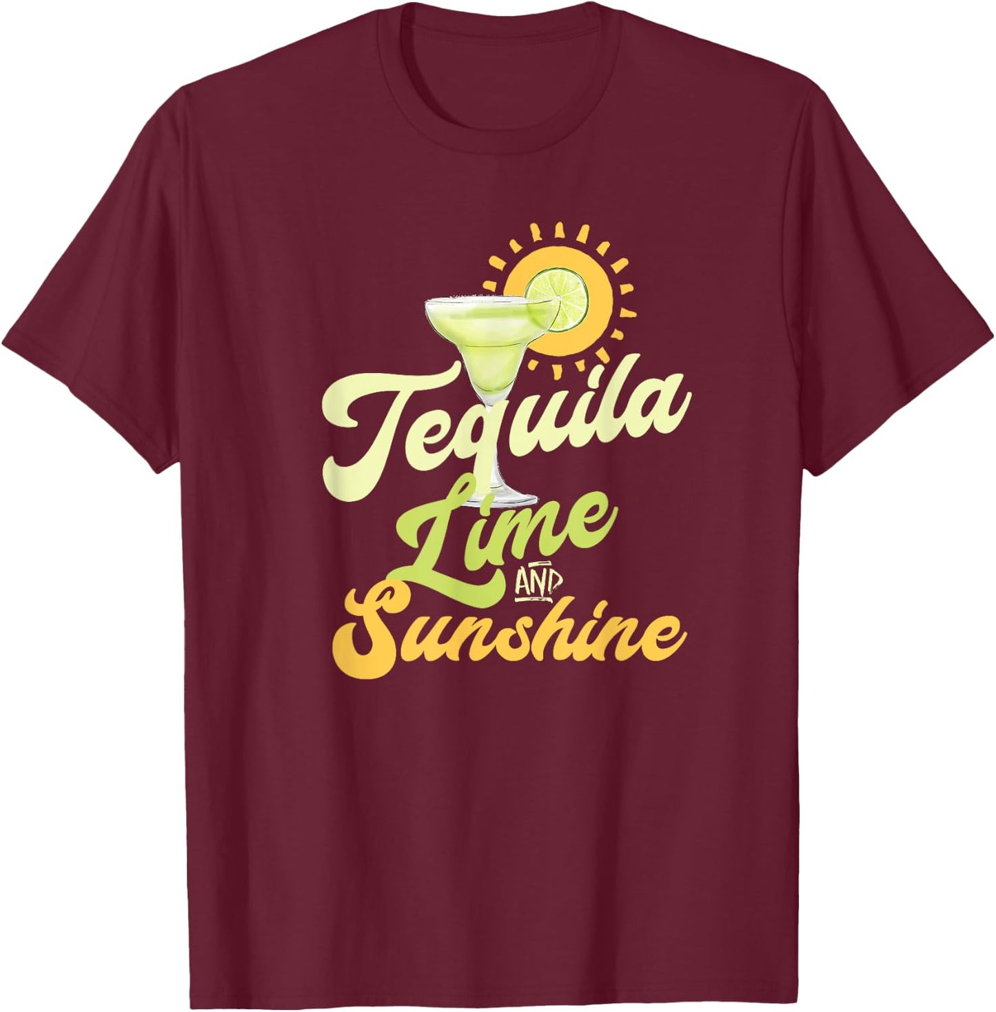 Cinco de Mayo Margarita Drinking TEQUILA LIME AND SUNSHINE Men Women T-Shirt - T-Shirt | Maroon