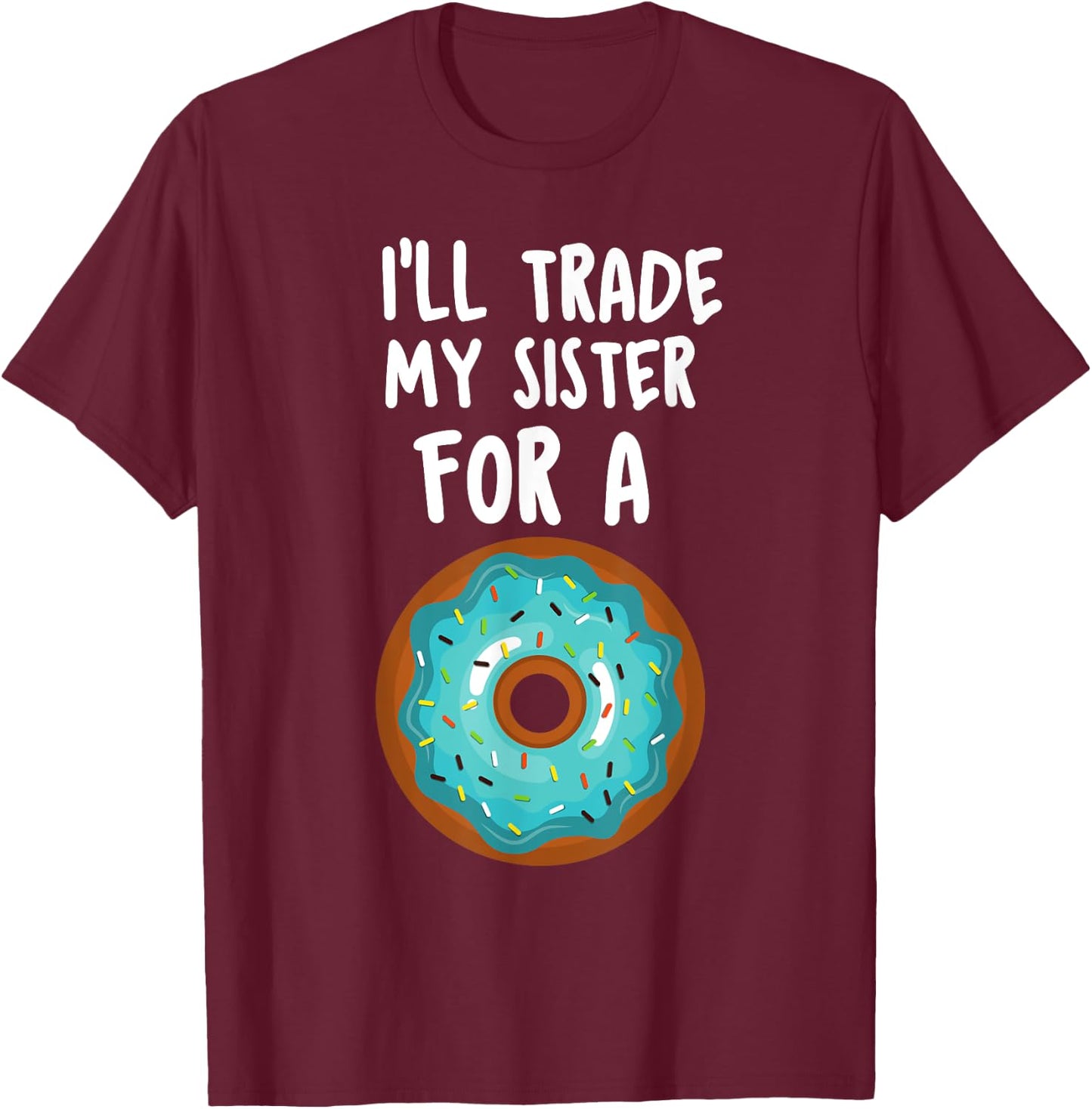 Funny Donut Shirt I'll Trade My Sister For A Donut Kids T-Shirt - T-Shirt | Maroon