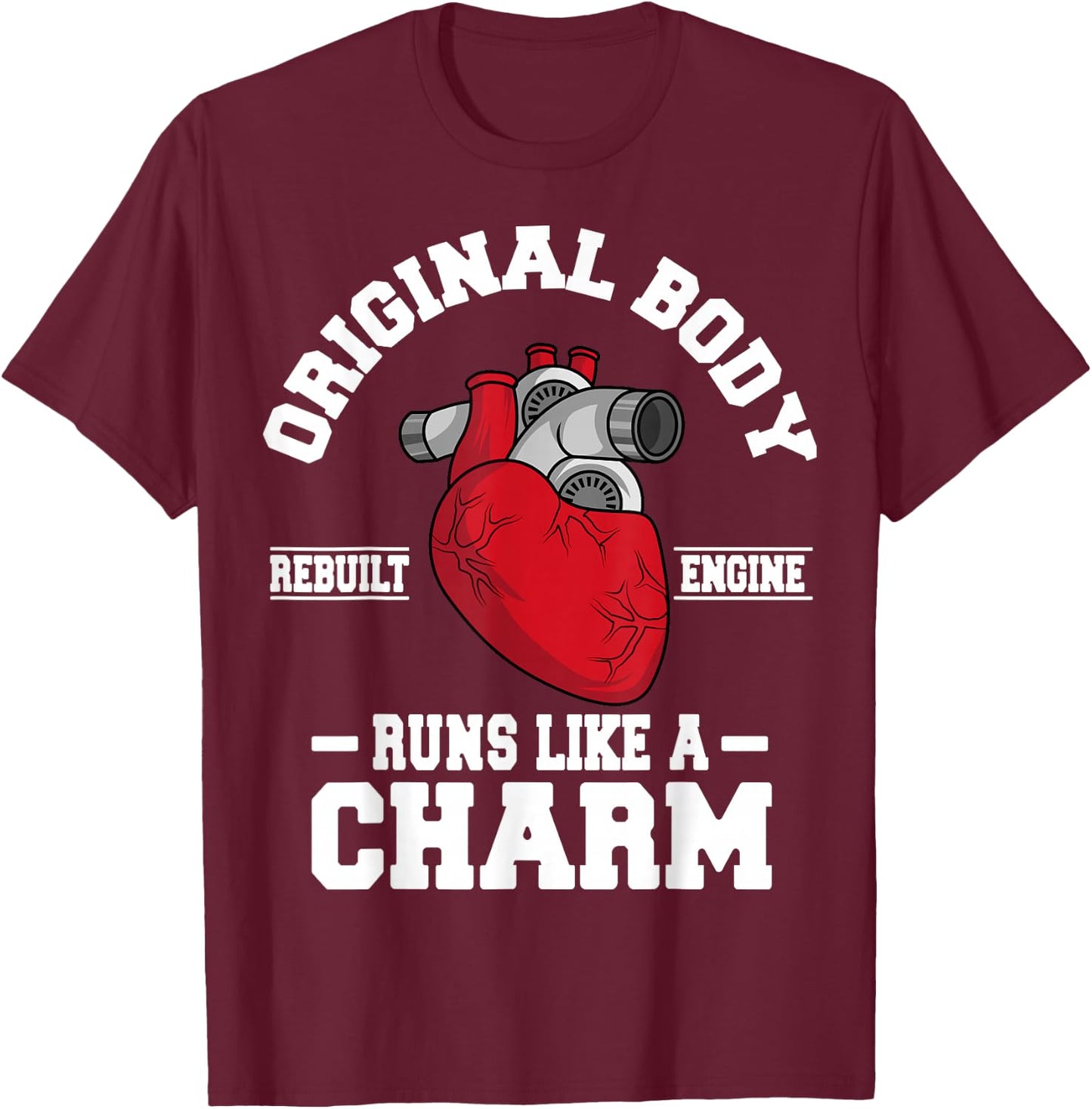Original Body Rebuilt Engine Works Like A Charm Open Heart Small T-Shirt - T-Shirt | Maroon