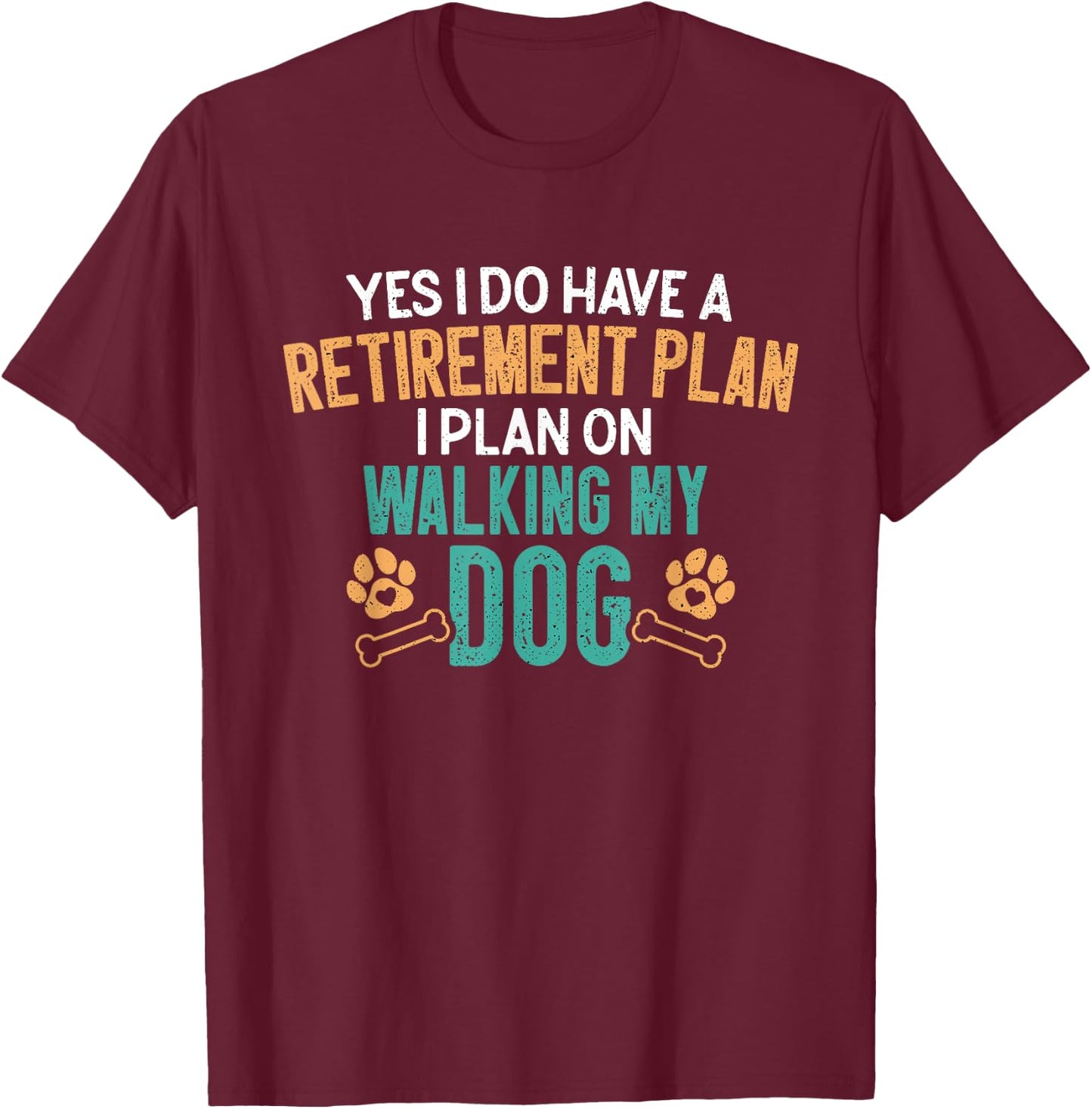 Dog Walking Retirement Plan Retired Dog Walker Pet Sitter T-Shirt - T-Shirt | Maroon
