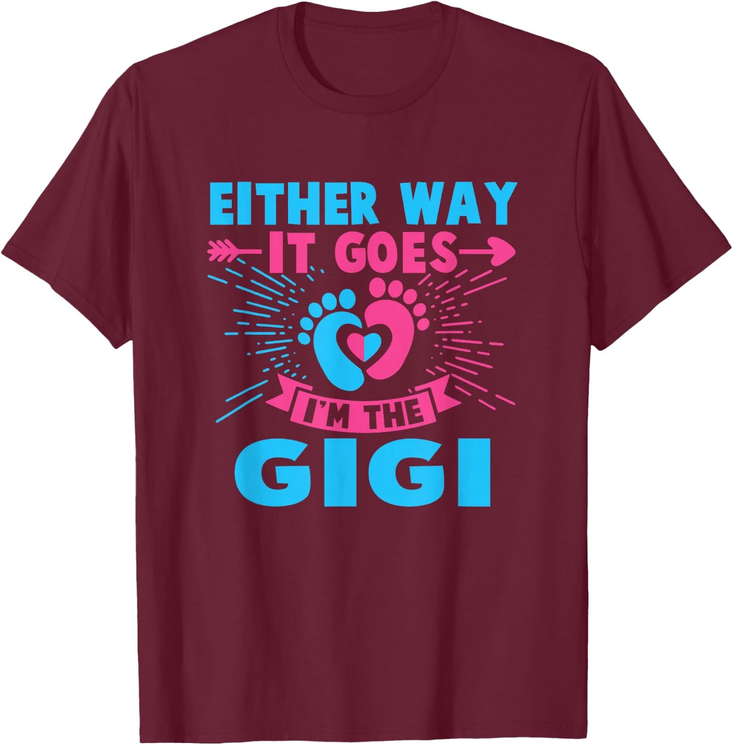 Either Way It Goes I'm The Gigi Gender Reveal Baby T-Shirt - T-Shirt | Maroon