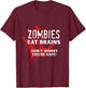 Zombies Eat Brains T-Shirt - T-Shirt | Maroon