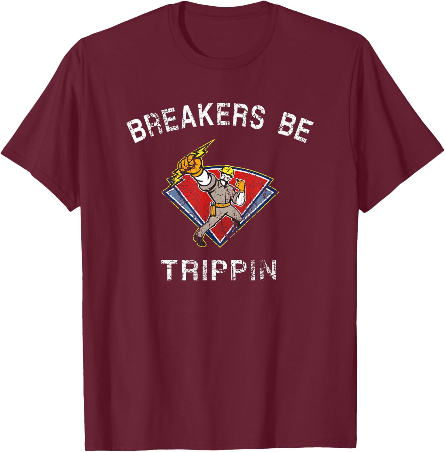 Breakers Be Trippin Electrician HVAC Humor T-Shirt - T-Shirt | Maroon